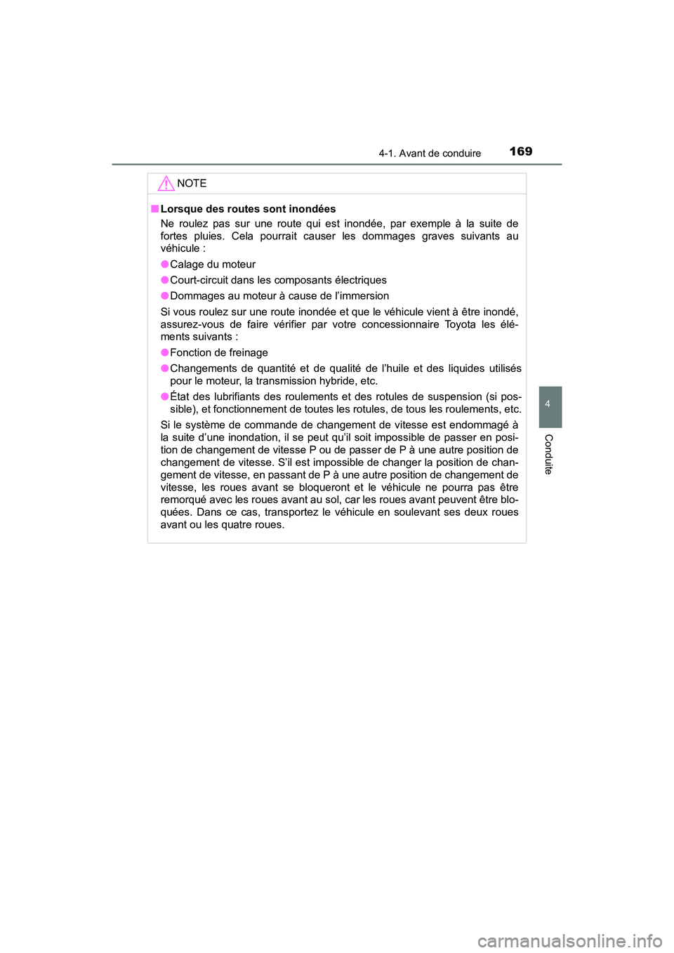 TOYOTA PRIUS V 2018 Manuel du propriétaire (in French) PRIUS v_OM_OM47B78D_(D)
1694-1. Avant de conduire
4
Conduite
NOTE
■Lorsque des routes sont inondées
Ne roulez pas sur une route qui est inondée, par exemple à la suite de
fortes pluies. Cela pour TOYOTA PRIUS V 2018 Manuel du propriétaire (in French) PRIUS v_OM_OM47B78D_(D)
1694-1. Avant de conduire
4
Conduite
NOTE
■Lorsque des routes sont inondées
Ne roulez pas sur une route qui est inondée, par exemple à la suite de
fortes pluies. Cela pour