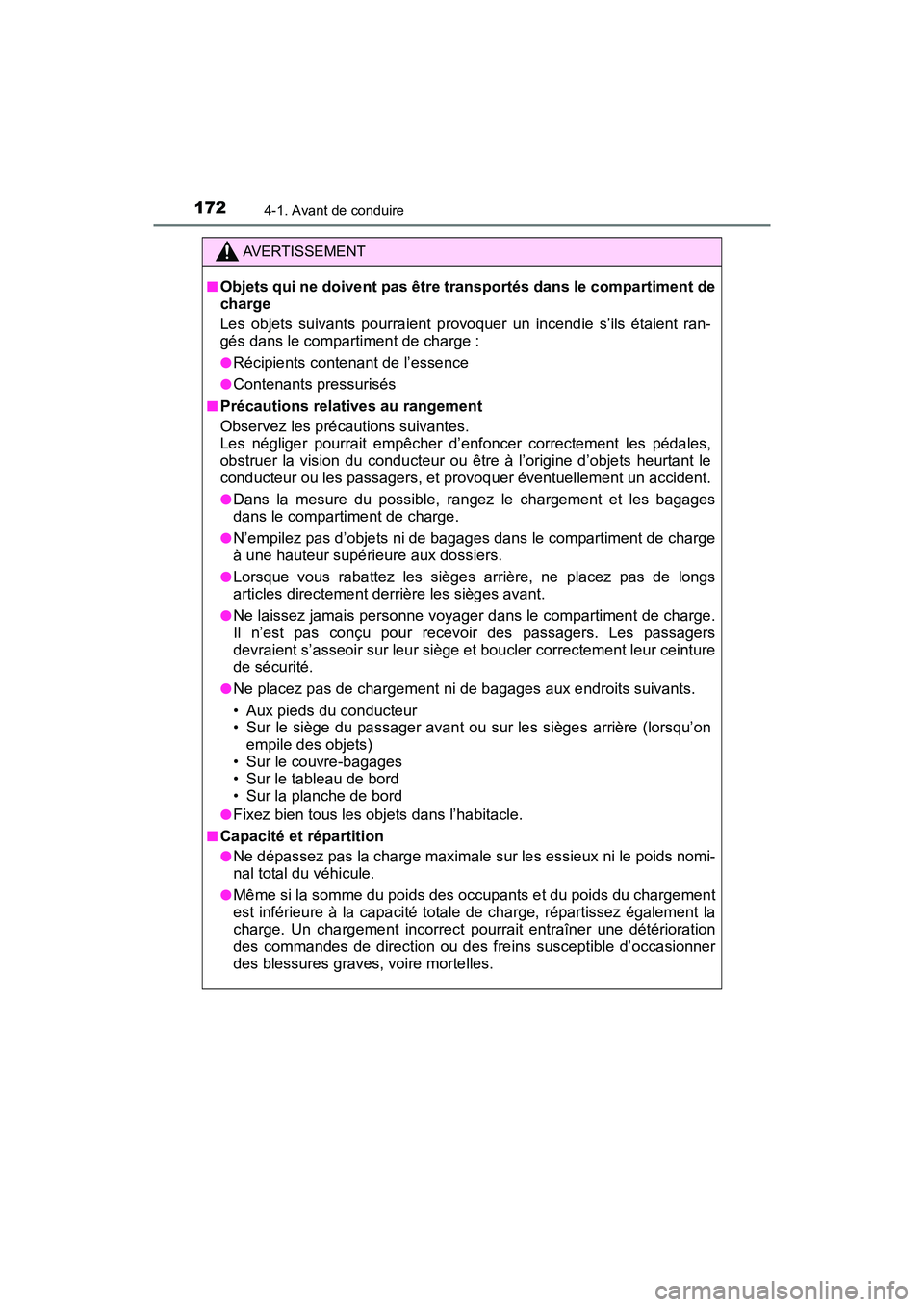 TOYOTA PRIUS V 2018 Manuel du propriétaire (in French) 172
PRIUS v_OM_OM47B78D_(D)
4-1. Avant de conduire
AVERTISSEMENT
■Objets qui ne doivent pas être transportés dans le compartiment de
charge
Les objets suivants pourraient provoquer un incendie s TOYOTA PRIUS V 2018 Manuel du propriétaire (in French) 172
PRIUS v_OM_OM47B78D_(D)
4-1. Avant de conduire
AVERTISSEMENT
■Objets qui ne doivent pas être transportés dans le compartiment de
charge
Les objets suivants pourraient provoquer un incendie s