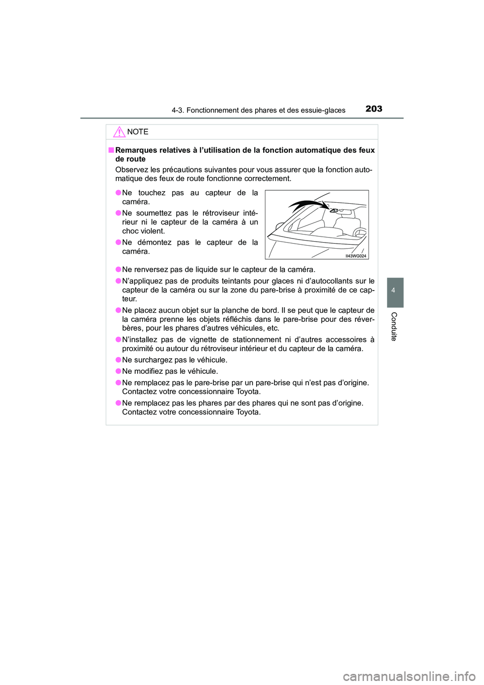 TOYOTA PRIUS V 2018 Manuel du propriétaire (in French) PRIUS v_OM_OM47B78D_(D)
2034-3. Fonctionnement des phares et des essuie-glaces
4
Conduite
NOTE
■Remarques relatives à l’utilisation de la fonction automatique des feux
de route
Observez les préc TOYOTA PRIUS V 2018 Manuel du propriétaire (in French) PRIUS v_OM_OM47B78D_(D)
2034-3. Fonctionnement des phares et des essuie-glaces
4
Conduite
NOTE
■Remarques relatives à l’utilisation de la fonction automatique des feux
de route
Observez les préc