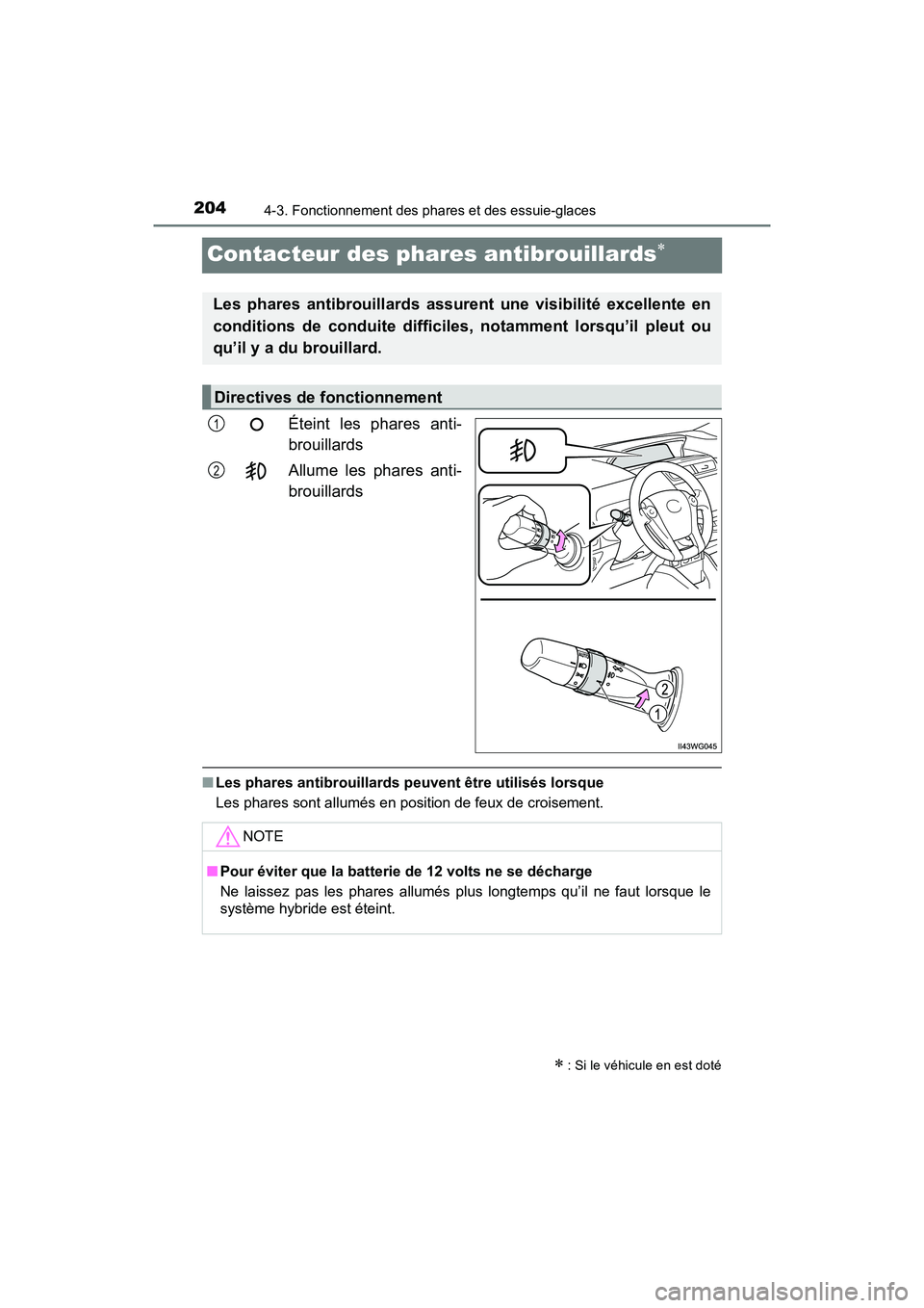 TOYOTA PRIUS V 2018 Manuel du propriétaire (in French) 204
PRIUS v_OM_OM47B78D_(D)
4-3. Fonctionnement des phares et des essuie-glaces
Contacteur des phares antibrouillards
Éteint les phares anti-
brouillards
Allume les phares anti-
brouillards
■Les TOYOTA PRIUS V 2018 Manuel du propriétaire (in French) 204
PRIUS v_OM_OM47B78D_(D)
4-3. Fonctionnement des phares et des essuie-glaces
Contacteur des phares antibrouillards
Éteint les phares anti-
brouillards
Allume les phares anti-
brouillards
■Les