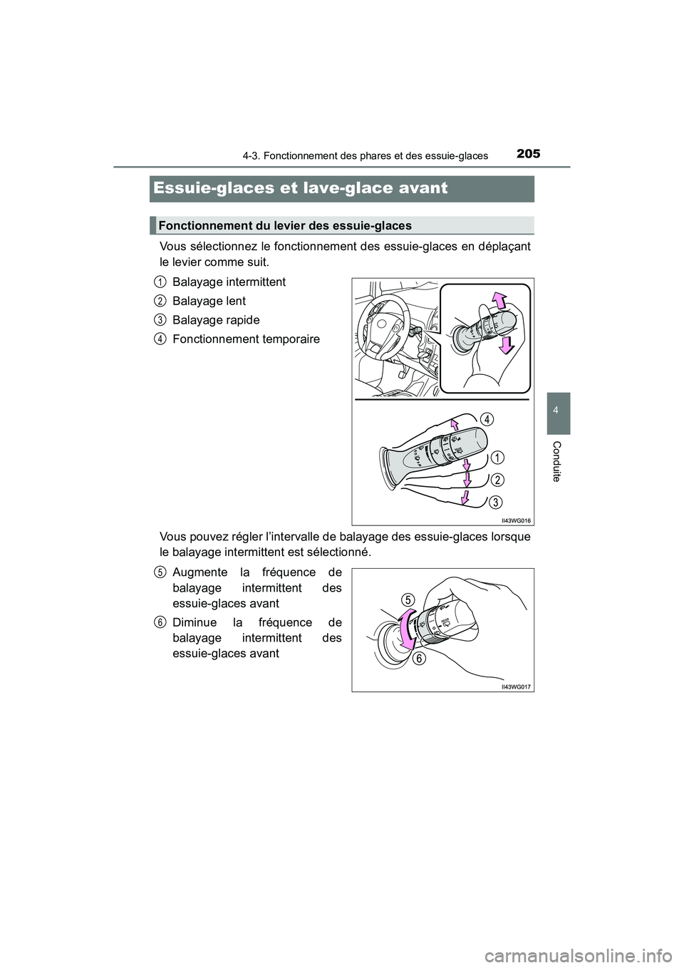 TOYOTA PRIUS V 2018 Manuel du propriétaire (in French) 205
PRIUS v_OM_OM47B78D_(D)
4-3. Fonctionnement des phares et des essuie-glaces
4
Conduite
Essuie-glaces et lave-glace avant
Vous sélectionnez le fonctionnement des essuie-glaces en déplaçant
le le TOYOTA PRIUS V 2018 Manuel du propriétaire (in French) 205
PRIUS v_OM_OM47B78D_(D)
4-3. Fonctionnement des phares et des essuie-glaces
4
Conduite
Essuie-glaces et lave-glace avant
Vous sélectionnez le fonctionnement des essuie-glaces en déplaçant
le le