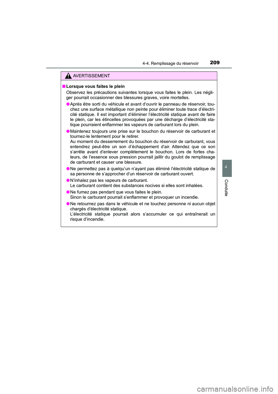 TOYOTA PRIUS V 2018 Manuel du propriétaire (in French) PRIUS v_OM_OM47B78D_(D)
2094-4. Remplissage du réservoir
4
Conduite
AVERTISSEMENT
■Lorsque vous faites le plein
Observez les précautions suivantes lorsque vous faites le plein. Les négli-
ger pou TOYOTA PRIUS V 2018 Manuel du propriétaire (in French) PRIUS v_OM_OM47B78D_(D)
2094-4. Remplissage du réservoir
4
Conduite
AVERTISSEMENT
■Lorsque vous faites le plein
Observez les précautions suivantes lorsque vous faites le plein. Les négli-
ger pou