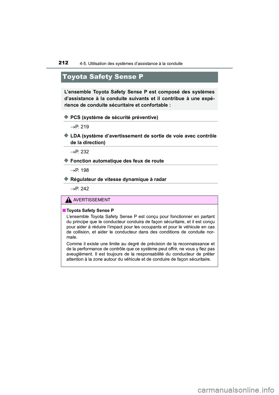TOYOTA PRIUS V 2018 Manuel du propriétaire (in French) 212
PRIUS v_OM_OM47B78D_(D)
4-5. Utilisation des systèmes d’assistance à la conduite
Toyota Safety Sense P
◆PCS (système de sécurité préventive)
P. 2 1 9
◆LDA (système d’avertisseme TOYOTA PRIUS V 2018 Manuel du propriétaire (in French) 212
PRIUS v_OM_OM47B78D_(D)
4-5. Utilisation des systèmes d’assistance à la conduite
Toyota Safety Sense P
◆PCS (système de sécurité préventive)
P. 2 1 9
◆LDA (système d’avertisseme