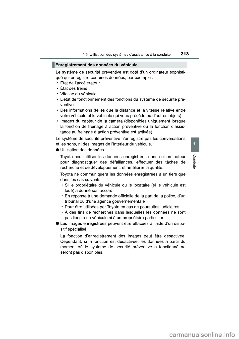 TOYOTA PRIUS V 2018 Manuel du propriétaire (in French) PRIUS v_OM_OM47B78D_(D)
2134-5. Utilisation des systèmes d’assistance à la conduite
4
Conduite
Le système de sécurité préventive est doté d’un ordinateur sophisti-
qué qui enregistre certa TOYOTA PRIUS V 2018 Manuel du propriétaire (in French) PRIUS v_OM_OM47B78D_(D)
2134-5. Utilisation des systèmes d’assistance à la conduite
4
Conduite
Le système de sécurité préventive est doté d’un ordinateur sophisti-
qué qui enregistre certa