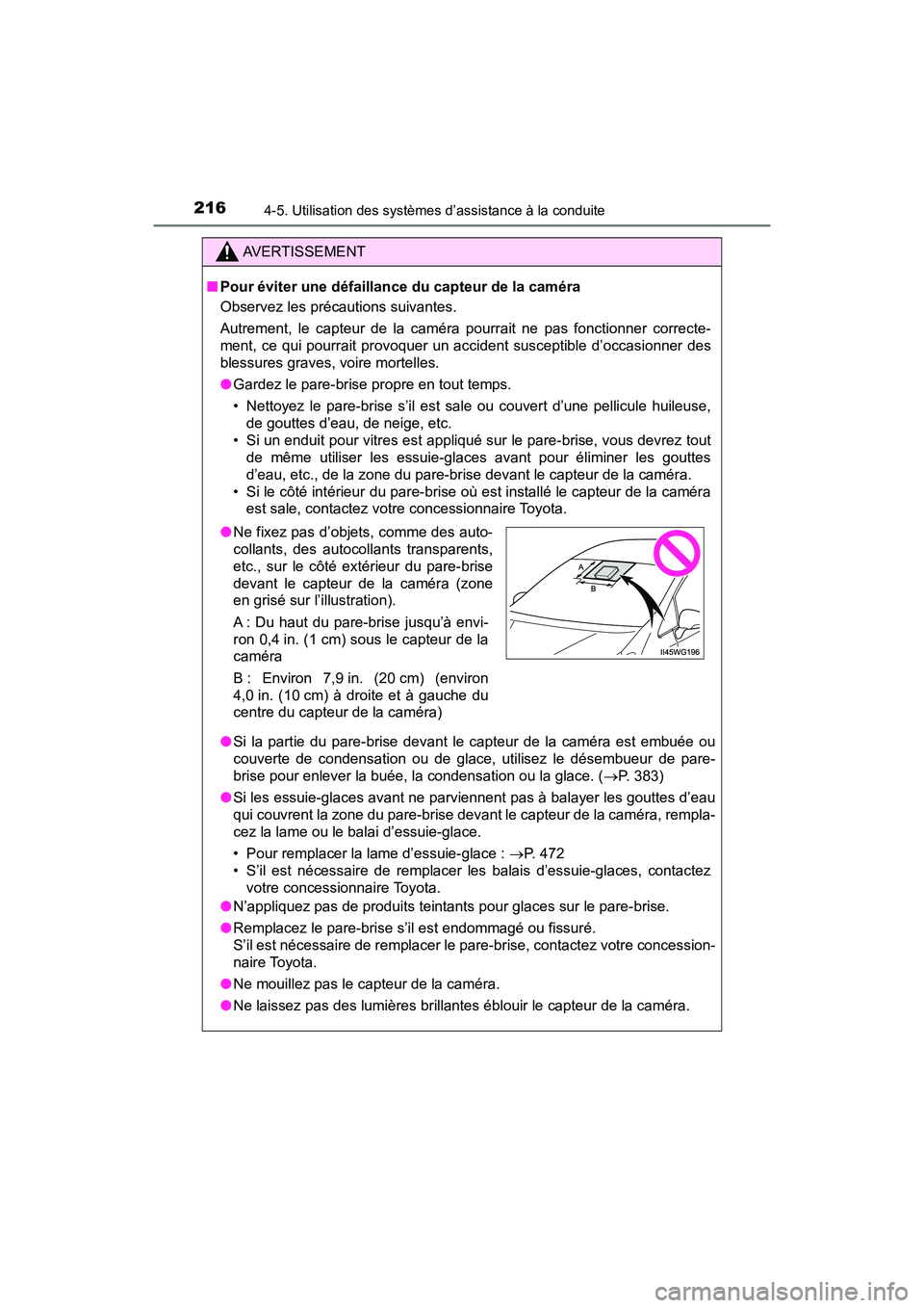 TOYOTA PRIUS V 2018 Manuel du propriétaire (in French) 216
PRIUS v_OM_OM47B78D_(D)
4-5. Utilisation des systèmes d’assistance à la conduite
AVERTISSEMENT
■Pour éviter une défaillance du capteur de la caméra
Observez les précautions suivantes.
Au TOYOTA PRIUS V 2018 Manuel du propriétaire (in French) 216
PRIUS v_OM_OM47B78D_(D)
4-5. Utilisation des systèmes d’assistance à la conduite
AVERTISSEMENT
■Pour éviter une défaillance du capteur de la caméra
Observez les précautions suivantes.
Au