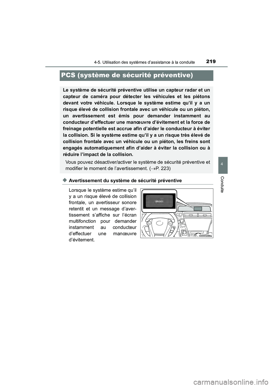 TOYOTA PRIUS V 2018 Manuel du propriétaire (in French) 219
PRIUS v_OM_OM47B78D_(D)
4-5. Utilisation des systèmes d’assistance à la conduite
4
Conduite
PCS (système de sécurité préventive)
◆Avertissement du système de sécurité préventive
Lors TOYOTA PRIUS V 2018 Manuel du propriétaire (in French) 219
PRIUS v_OM_OM47B78D_(D)
4-5. Utilisation des systèmes d’assistance à la conduite
4
Conduite
PCS (système de sécurité préventive)
◆Avertissement du système de sécurité préventive
Lors