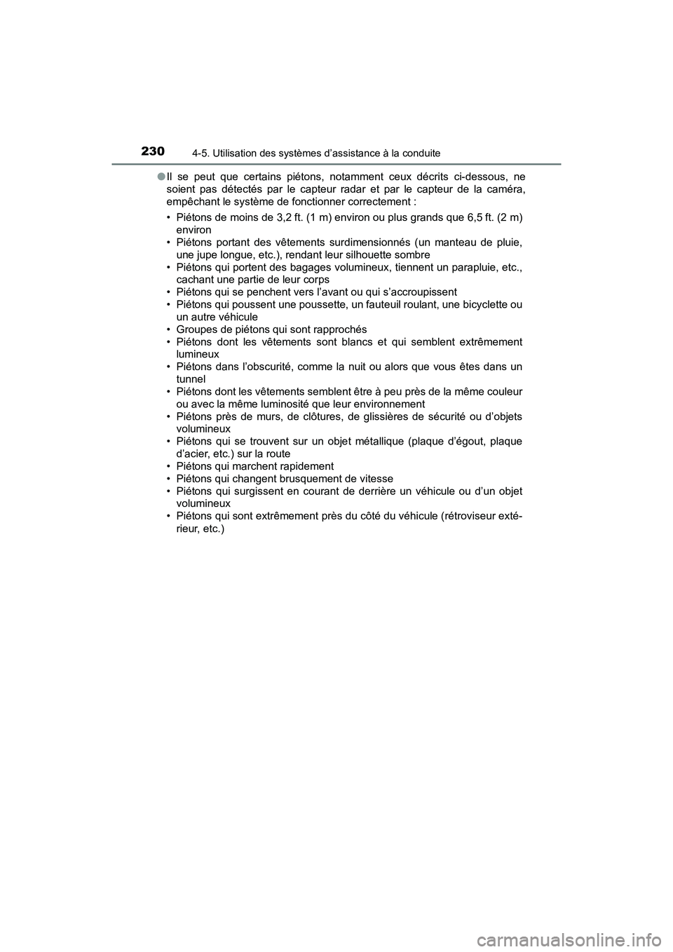 TOYOTA PRIUS V 2018 Manuel du propriétaire (in French) 230
PRIUS v_OM_OM47B78D_(D)
4-5. Utilisation des systèmes d’assistance à la conduite
●Il se peut que certains piétons, notamment ceux décrits ci-dessous, ne
soient pas détectés par le capteu TOYOTA PRIUS V 2018 Manuel du propriétaire (in French) 230
PRIUS v_OM_OM47B78D_(D)
4-5. Utilisation des systèmes d’assistance à la conduite
●Il se peut que certains piétons, notamment ceux décrits ci-dessous, ne
soient pas détectés par le capteu