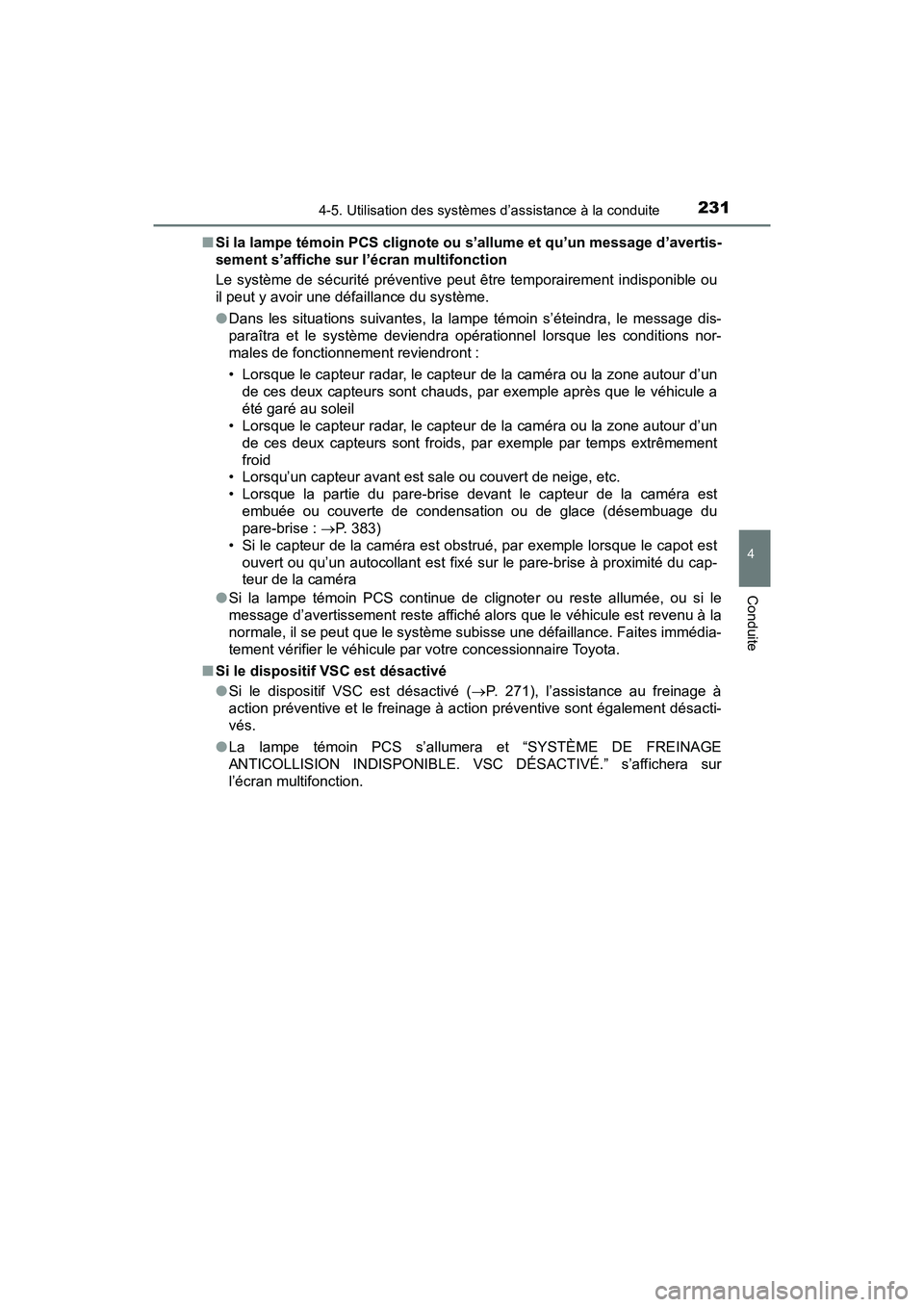 TOYOTA PRIUS V 2018 Manuel du propriétaire (in French) PRIUS v_OM_OM47B78D_(D)
2314-5. Utilisation des systèmes d’assistance à la conduite
4
Conduite
■Si la lampe témoin PCS clignote ou s’allume et qu’un message d’avertis-
sement s’affiche TOYOTA PRIUS V 2018 Manuel du propriétaire (in French) PRIUS v_OM_OM47B78D_(D)
2314-5. Utilisation des systèmes d’assistance à la conduite
4
Conduite
■Si la lampe témoin PCS clignote ou s’allume et qu’un message d’avertis-
sement s’affiche