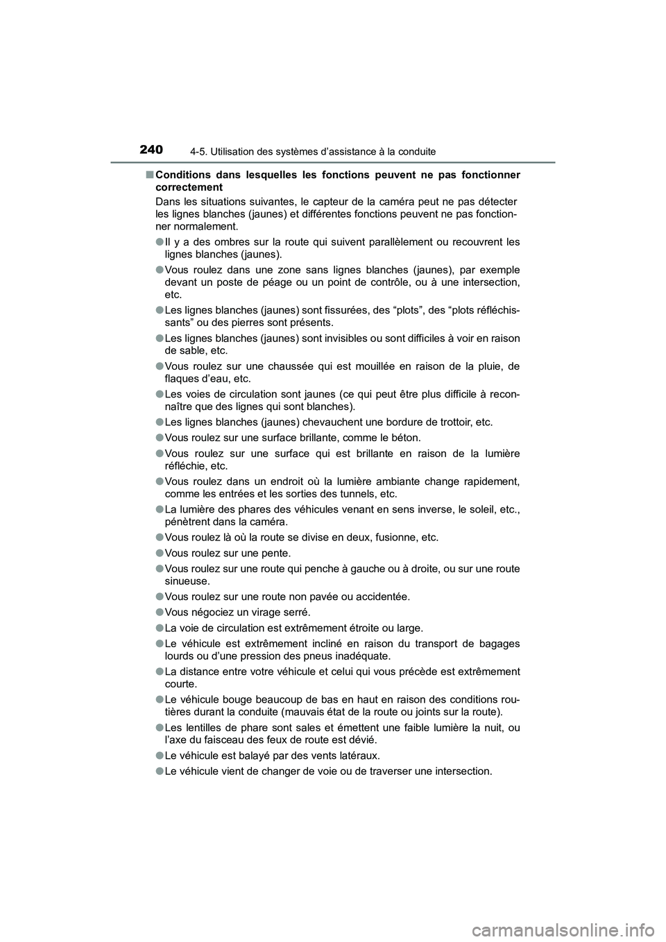 TOYOTA PRIUS V 2018 Manuel du propriétaire (in French) 240
PRIUS v_OM_OM47B78D_(D)
4-5. Utilisation des systèmes d’assistance à la conduite
■Conditions dans lesquelles les fonctions peuvent ne pas fonctionner
correctement
Dans les situations suivant TOYOTA PRIUS V 2018 Manuel du propriétaire (in French) 240
PRIUS v_OM_OM47B78D_(D)
4-5. Utilisation des systèmes d’assistance à la conduite
■Conditions dans lesquelles les fonctions peuvent ne pas fonctionner
correctement
Dans les situations suivant