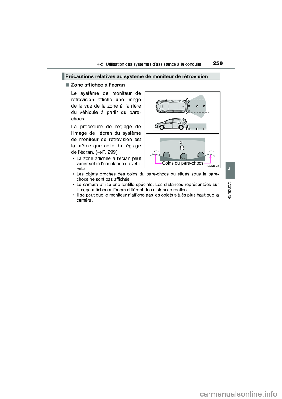 TOYOTA PRIUS V 2018 Manuel du propriétaire (in French) PRIUS v_OM_OM47B78D_(D)
2594-5. Utilisation des systèmes d’assistance à la conduite
4
Conduite
■Zone affichée à l’écran
Le système de moniteur de
rétrovision affiche une image
de la vue d TOYOTA PRIUS V 2018 Manuel du propriétaire (in French) PRIUS v_OM_OM47B78D_(D)
2594-5. Utilisation des systèmes d’assistance à la conduite
4
Conduite
■Zone affichée à l’écran
Le système de moniteur de
rétrovision affiche une image
de la vue d