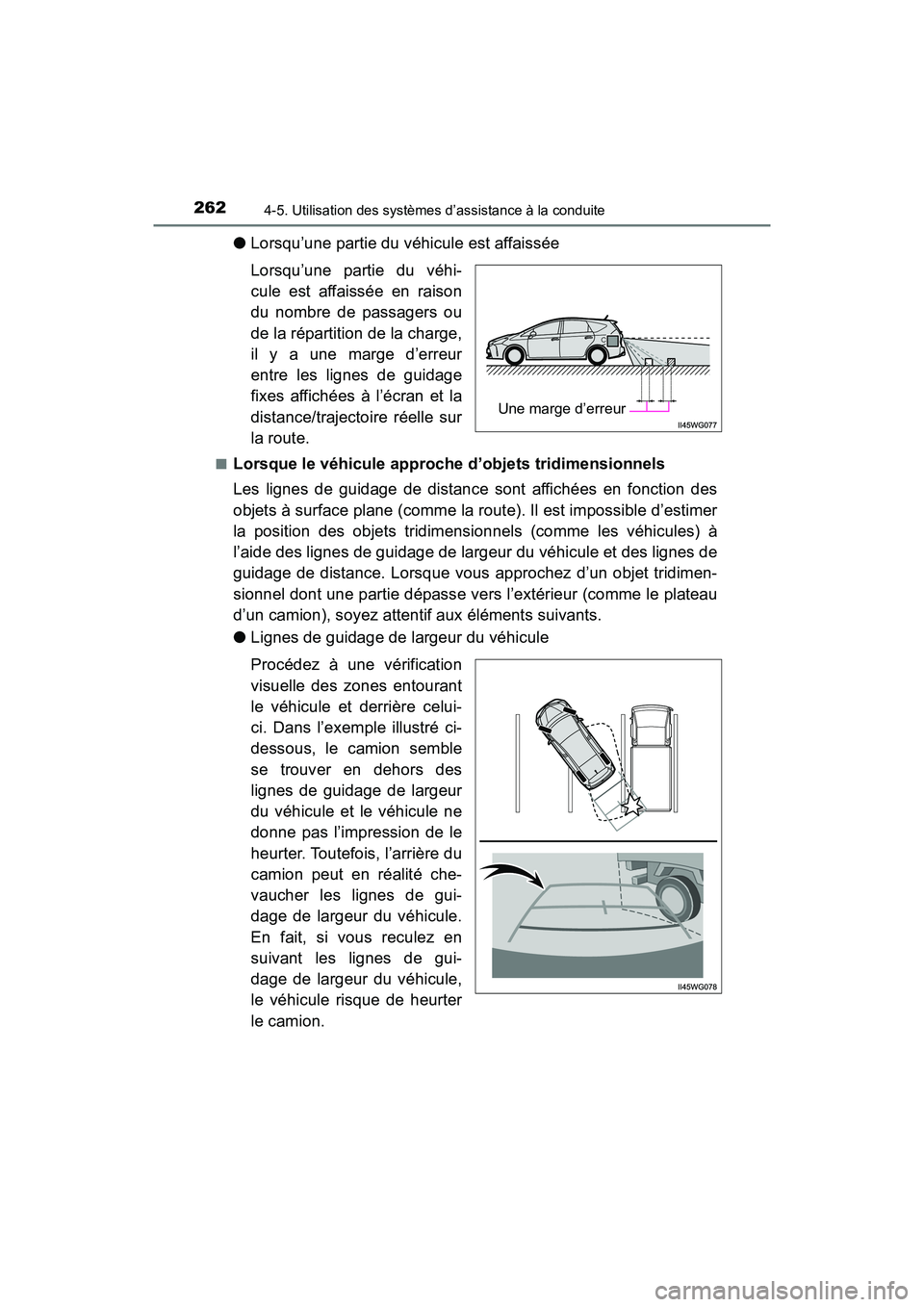 TOYOTA PRIUS V 2018 Manuel du propriétaire (in French) 262
PRIUS v_OM_OM47B78D_(D)
4-5. Utilisation des systèmes d’assistance à la conduite
●Lorsqu’une partie du véhicule est affaissée
Lorsqu’une partie du véhi-
cule est affaissée en raison
TOYOTA PRIUS V 2018 Manuel du propriétaire (in French) 262
PRIUS v_OM_OM47B78D_(D)
4-5. Utilisation des systèmes d’assistance à la conduite
●Lorsqu’une partie du véhicule est affaissée
Lorsqu’une partie du véhi-
cule est affaissée en raison