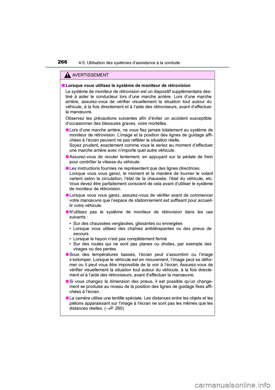 TOYOTA PRIUS V 2018 Manuel du propriétaire (in French) 266
PRIUS v_OM_OM47B78D_(D)
4-5. Utilisation des systèmes d’assistance à la conduite
AVERTISSEMENT
■Lorsque vous utilisez le système de moniteur de rétrovision
Le système de moniteur de rét TOYOTA PRIUS V 2018 Manuel du propriétaire (in French) 266
PRIUS v_OM_OM47B78D_(D)
4-5. Utilisation des systèmes d’assistance à la conduite
AVERTISSEMENT
■Lorsque vous utilisez le système de moniteur de rétrovision
Le système de moniteur de rét