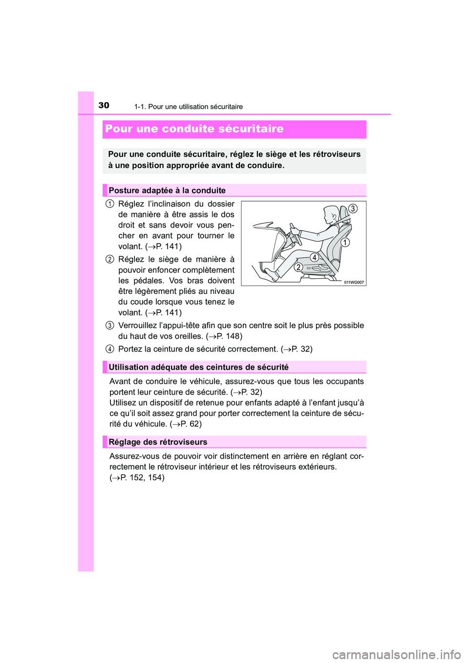 TOYOTA PRIUS V 2018  Manuel du propriétaire (in French) 301-1. Pour une utilisation sécuritaire
PRIUS v_OM_OM47B78D_(D)
Pour une conduite sécuritaire
Réglez l’inclinaison du dossier
de manière à être assis le dos
droit et sans devoir vous pen-
cher