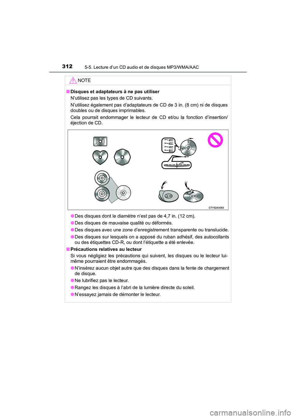 TOYOTA PRIUS V 2018 Manuel du propriétaire (in French) 3125-5. Lecture d’un CD audio et de disques MP3/WMA/AAC
PRIUS v_OM_OM47B78D_(D)
NOTE
■Disques et adaptateurs à ne pas utiliser
N’utilisez pas les types de CD suivants.
N’utilisez également TOYOTA PRIUS V 2018 Manuel du propriétaire (in French) 3125-5. Lecture d’un CD audio et de disques MP3/WMA/AAC
PRIUS v_OM_OM47B78D_(D)
NOTE
■Disques et adaptateurs à ne pas utiliser
N’utilisez pas les types de CD suivants.
N’utilisez également
