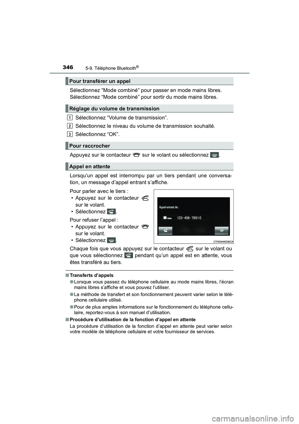 TOYOTA PRIUS V 2018  Manuel du propriétaire (in French) 3465-9. Téléphone Bluetooth®
PRIUS v_OM_OM47B78D_(D)
Sélectionnez “Mode combiné” pour passer en mode mains libres. 
Sélectionnez “Mode combiné” pour sortir du mode mains libres.Sélecti