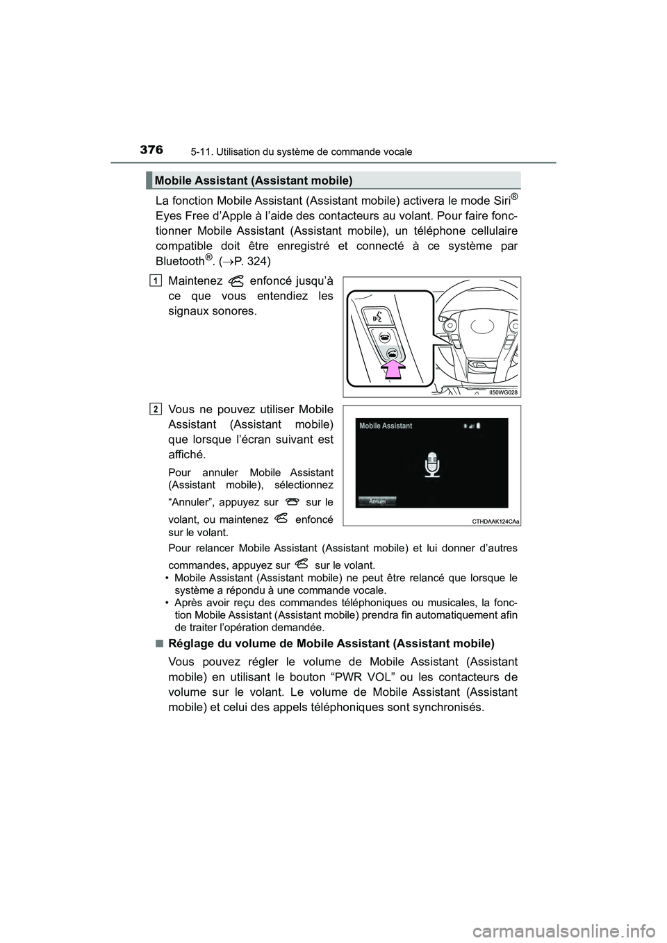 TOYOTA PRIUS V 2018 Manuel du propriétaire (in French) 3765-11. Utilisation du système de commande vocale
PRIUS v_OM_OM47B78D_(D)
La fonction Mobile Assistant (Assistant mobile) activera le mode Siri®
Eyes Free d’Apple à l’aide des contacteurs au v TOYOTA PRIUS V 2018 Manuel du propriétaire (in French) 3765-11. Utilisation du système de commande vocale
PRIUS v_OM_OM47B78D_(D)
La fonction Mobile Assistant (Assistant mobile) activera le mode Siri®
Eyes Free d’Apple à l’aide des contacteurs au v