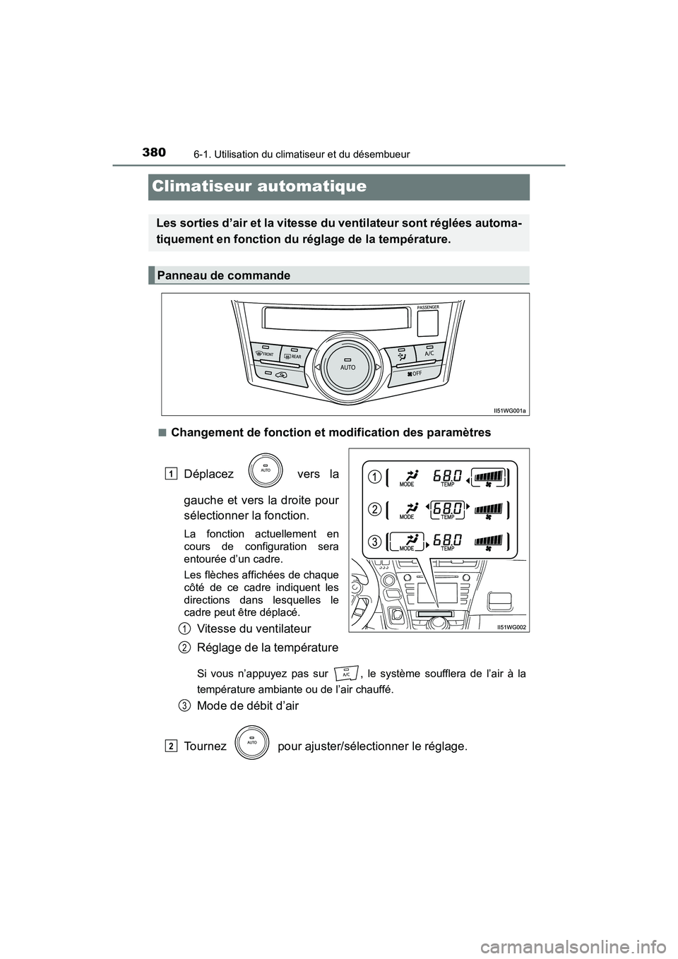 TOYOTA PRIUS V 2018 Manuel du propriétaire (in French) 380
PRIUS v_OM_OM47B78D_(D)
6-1. Utilisation du climatiseur et du désembueur
Climatiseur automatique
■Changement de fonction et modification des paramètresDéplacez vers la
gauche et vers la droi TOYOTA PRIUS V 2018 Manuel du propriétaire (in French) 380
PRIUS v_OM_OM47B78D_(D)
6-1. Utilisation du climatiseur et du désembueur
Climatiseur automatique
■Changement de fonction et modification des paramètresDéplacez vers la
gauche et vers la droi