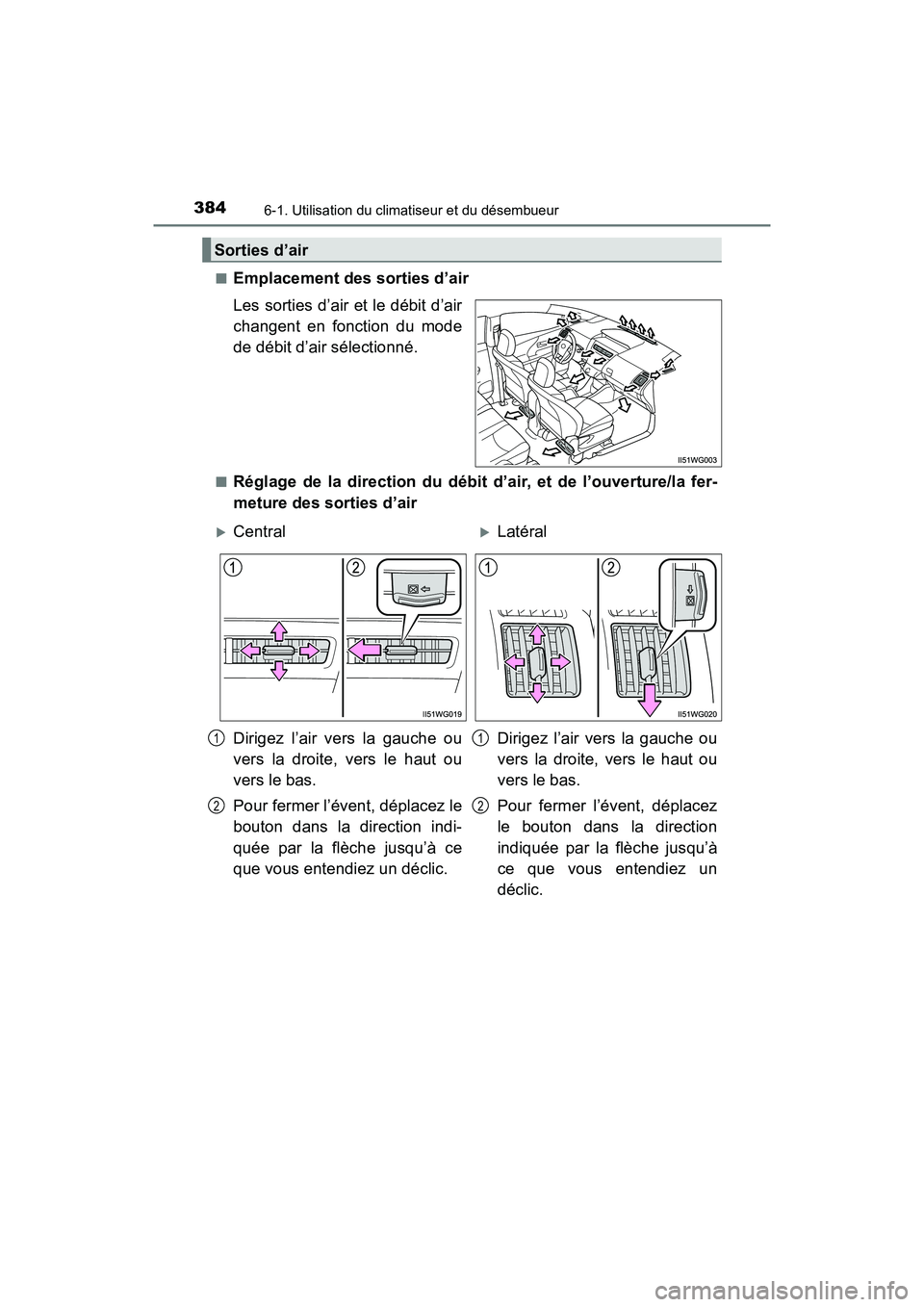 TOYOTA PRIUS V 2018 Manuel du propriétaire (in French) 3846-1. Utilisation du climatiseur et du désembueur
PRIUS v_OM_OM47B78D_(D)■
Emplacement des sorties d’air
Les sorties d’air et le débit d’air
changent en fonction du mode
de débit d’air TOYOTA PRIUS V 2018 Manuel du propriétaire (in French) 3846-1. Utilisation du climatiseur et du désembueur
PRIUS v_OM_OM47B78D_(D)■
Emplacement des sorties d’air
Les sorties d’air et le débit d’air
changent en fonction du mode
de débit d’air