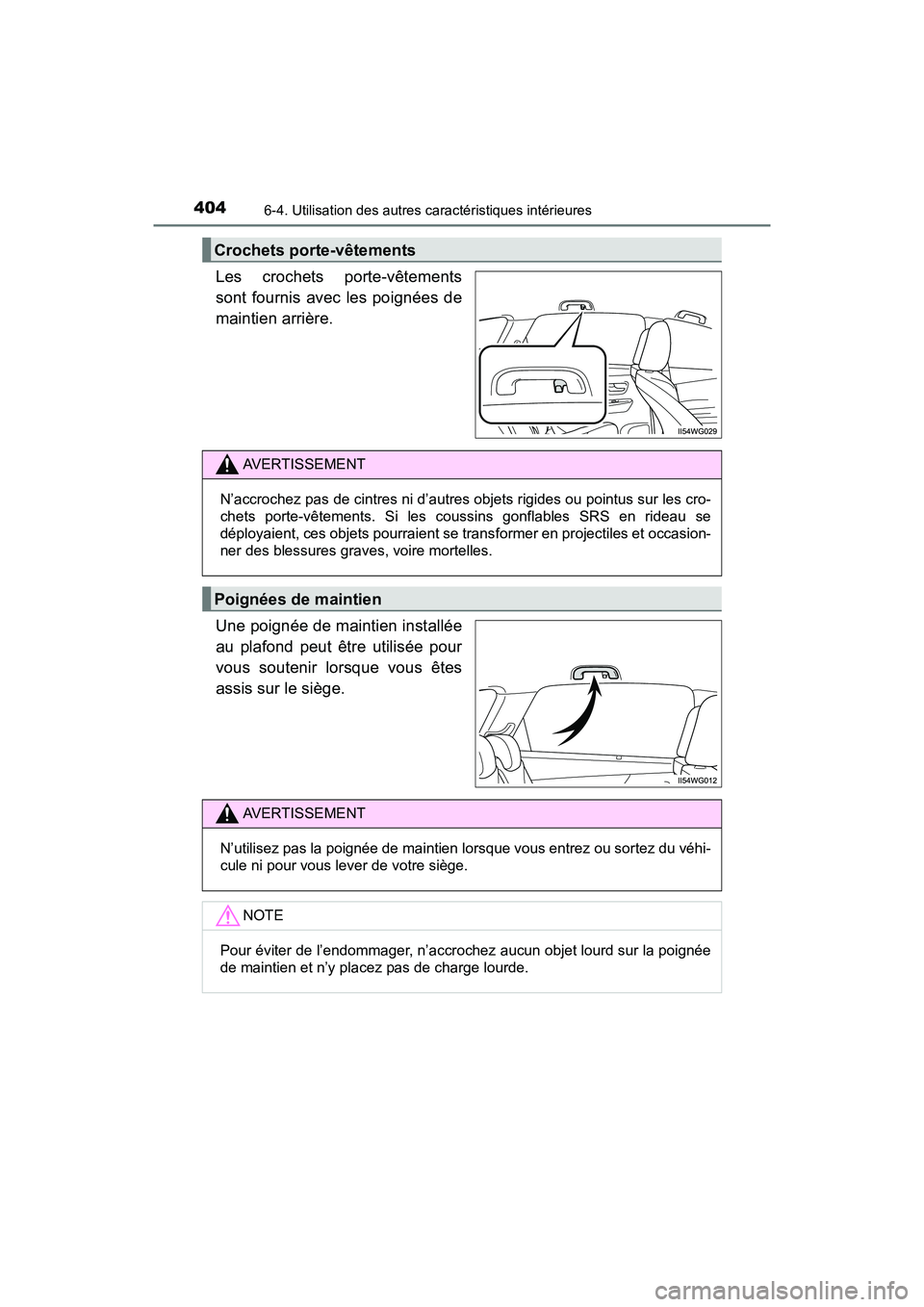 TOYOTA PRIUS V 2018 Manuel du propriétaire (in French) 404
PRIUS v_OM_OM47B78D_(D)
6-4. Utilisation des autres caractéristiques intérieures
Les crochets porte-vêtements
sont fournis avec les poignées de
maintien arrière.
Une poignée de maintien inst TOYOTA PRIUS V 2018 Manuel du propriétaire (in French) 404
PRIUS v_OM_OM47B78D_(D)
6-4. Utilisation des autres caractéristiques intérieures
Les crochets porte-vêtements
sont fournis avec les poignées de
maintien arrière.
Une poignée de maintien inst