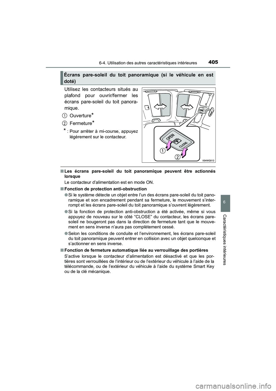TOYOTA PRIUS V 2018 Manuel du propriétaire (in French) PRIUS v_OM_OM47B78D_(D)
4056-4. Utilisation des autres caractéristiques intérieures
6
Caractéristiques intérieures
Utilisez les contacteurs situés au
plafond pour ouvrir/fermer les
écrans pare-s TOYOTA PRIUS V 2018 Manuel du propriétaire (in French) PRIUS v_OM_OM47B78D_(D)
4056-4. Utilisation des autres caractéristiques intérieures
6
Caractéristiques intérieures
Utilisez les contacteurs situés au
plafond pour ouvrir/fermer les
écrans pare-s