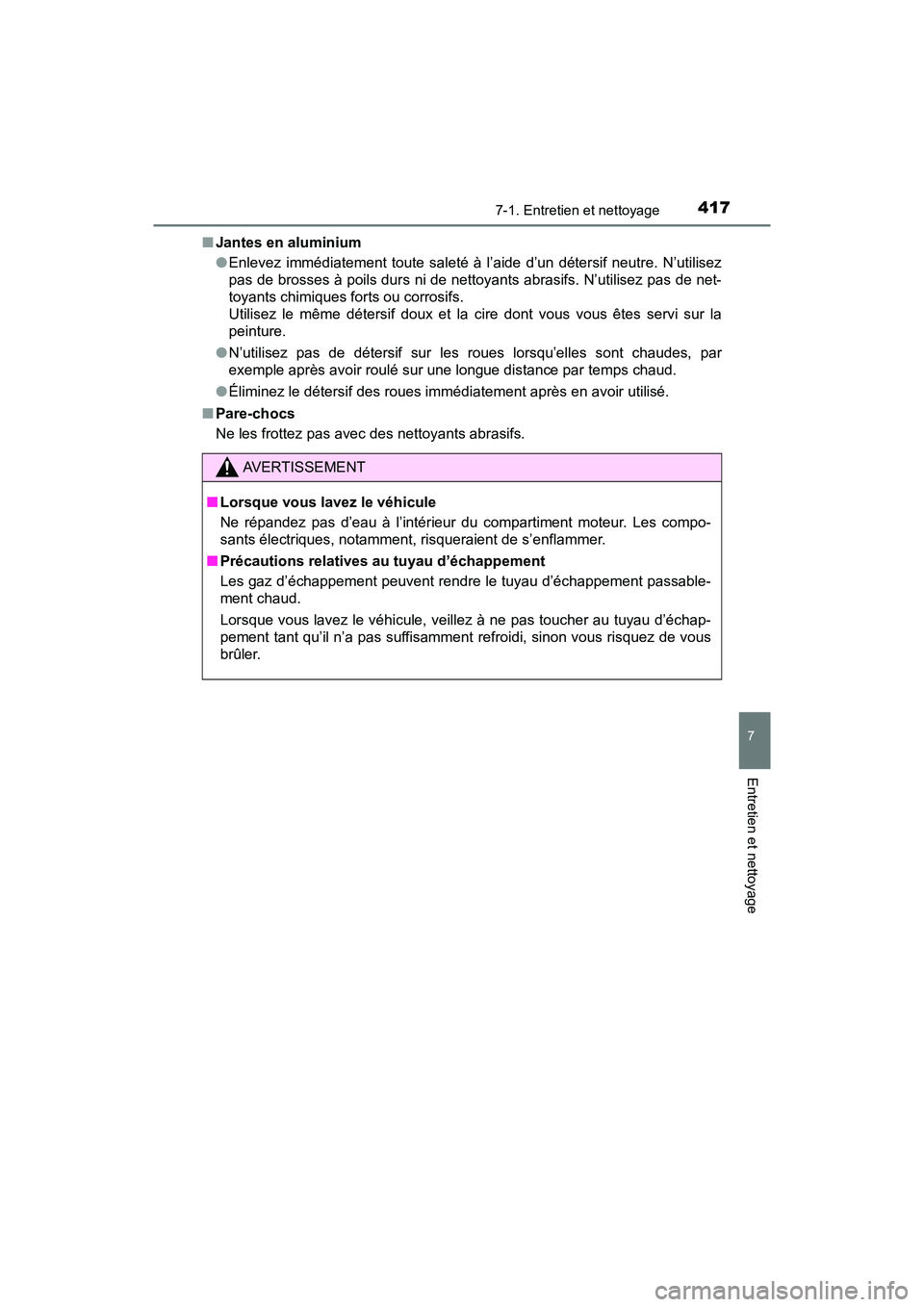 TOYOTA PRIUS V 2018 Manuel du propriétaire (in French) PRIUS v_OM_OM47B78D_(D)
4177-1. Entretien et nettoyage
7
Entretien et nettoyage
■Jantes en aluminium
●Enlevez immédiatement toute saleté à l’aide d’un détersif neutre. N’utilisez
pas de TOYOTA PRIUS V 2018 Manuel du propriétaire (in French) PRIUS v_OM_OM47B78D_(D)
4177-1. Entretien et nettoyage
7
Entretien et nettoyage
■Jantes en aluminium
●Enlevez immédiatement toute saleté à l’aide d’un détersif neutre. N’utilisez
pas de