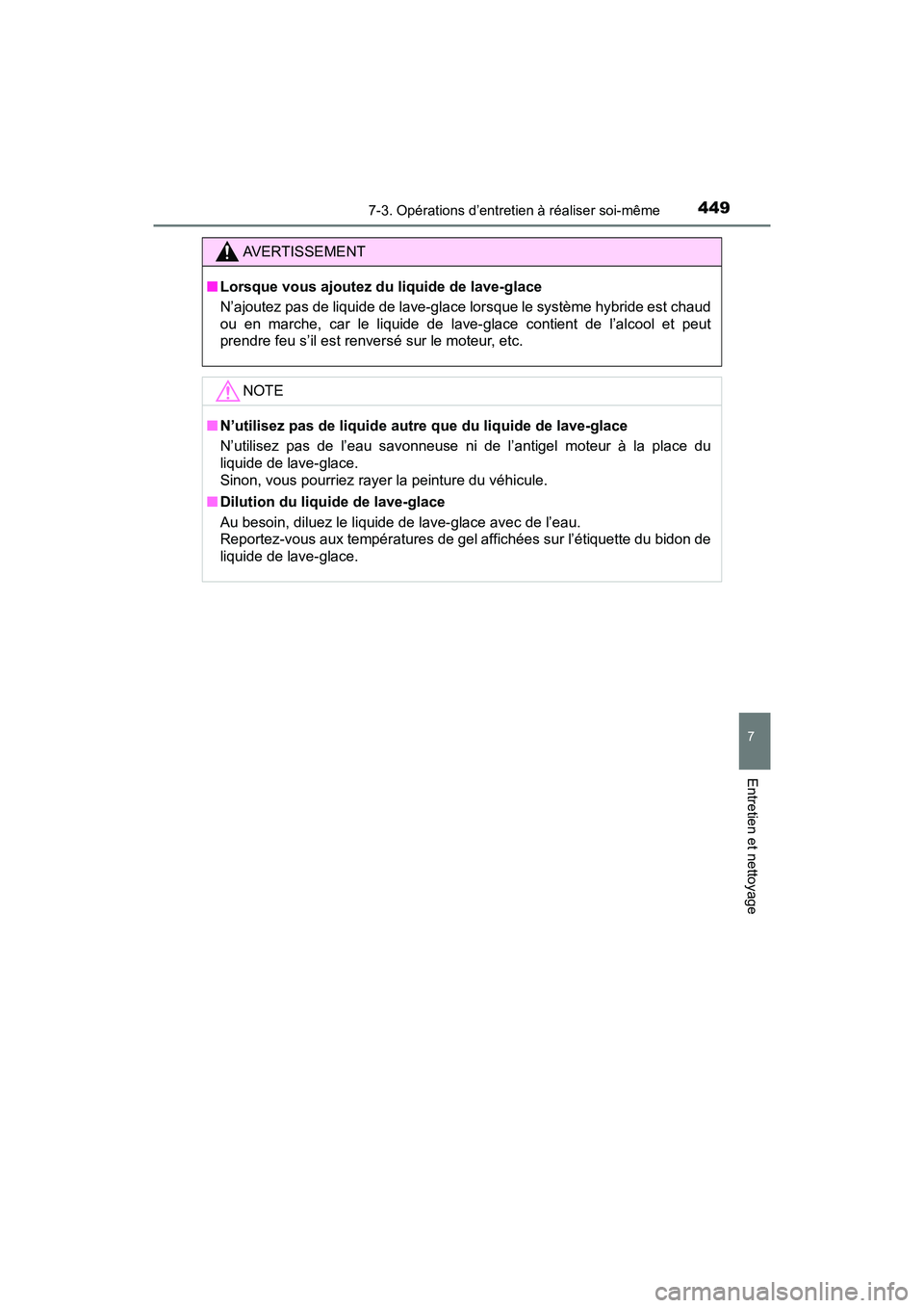 TOYOTA PRIUS V 2018 Manuel du propriétaire (in French) PRIUS v_OM_OM47B78D_(D)
4497-3. Opérations d’entretien à réaliser soi-même
7
Entretien et nettoyage
AVERTISSEMENT
■Lorsque vous ajoutez du liquide de lave-glace
N’ajoutez pas de liquide de l TOYOTA PRIUS V 2018 Manuel du propriétaire (in French) PRIUS v_OM_OM47B78D_(D)
4497-3. Opérations d’entretien à réaliser soi-même
7
Entretien et nettoyage
AVERTISSEMENT
■Lorsque vous ajoutez du liquide de lave-glace
N’ajoutez pas de liquide de l