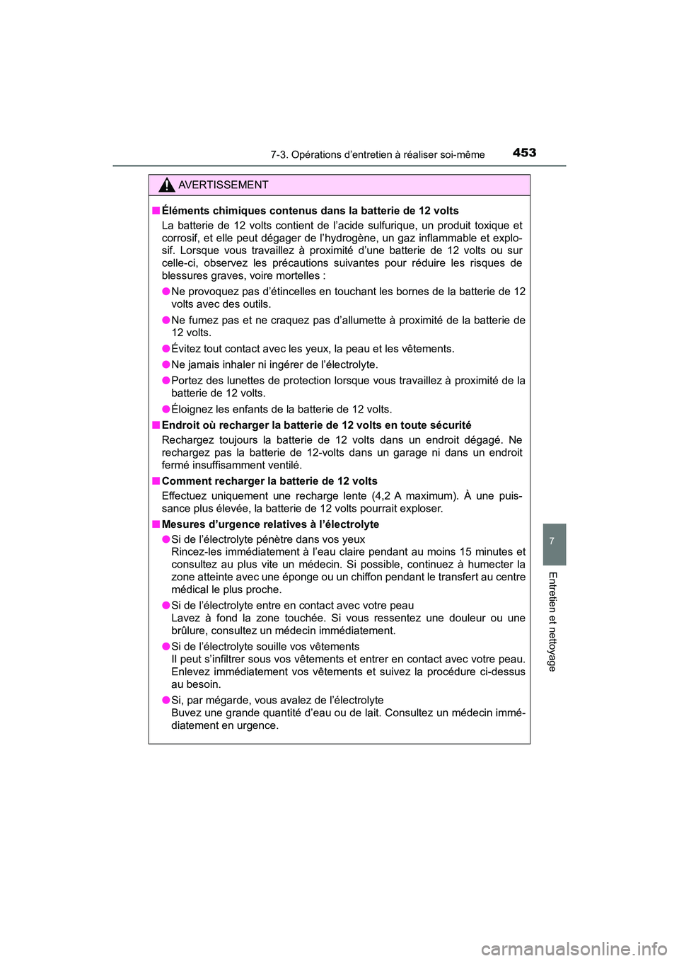 TOYOTA PRIUS V 2018 Manuel du propriétaire (in French) PRIUS v_OM_OM47B78D_(D)
4537-3. Opérations d’entretien à réaliser soi-même
7
Entretien et nettoyage
AVERTISSEMENT
■Éléments chimiques contenus da ns la batterie de 12 volts
La batterie de 12 TOYOTA PRIUS V 2018 Manuel du propriétaire (in French) PRIUS v_OM_OM47B78D_(D)
4537-3. Opérations d’entretien à réaliser soi-même
7
Entretien et nettoyage
AVERTISSEMENT
■Éléments chimiques contenus da ns la batterie de 12 volts
La batterie de 12