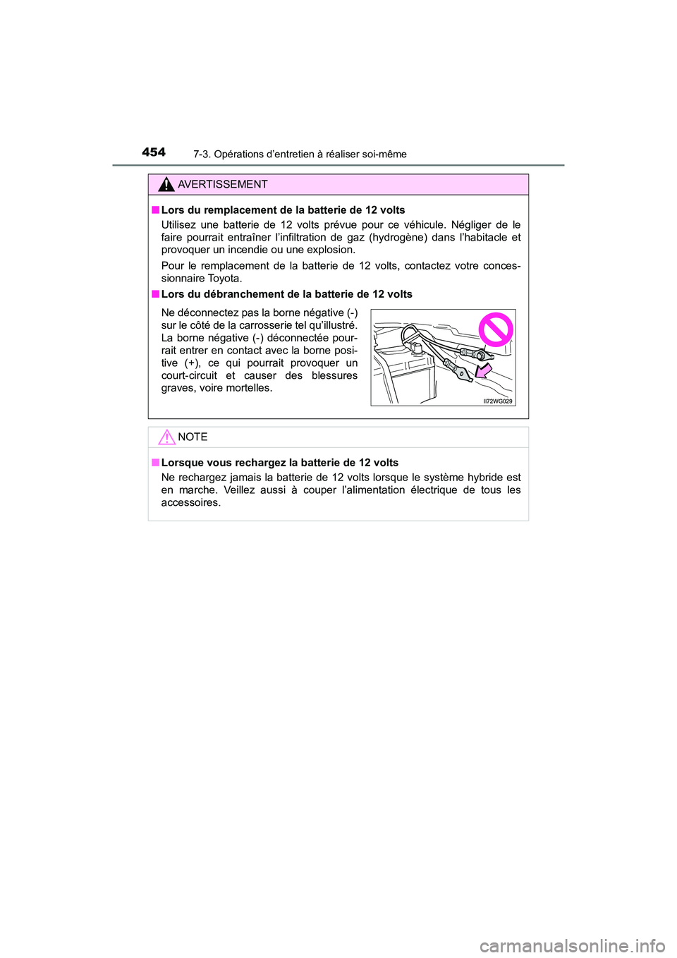 TOYOTA PRIUS V 2018 Manuel du propriétaire (in French) 454
PRIUS v_OM_OM47B78D_(D)
7-3. Opérations d’entretien à réaliser soi-même
AVERTISSEMENT
■Lors du remplacement de la batterie de 12 volts
Utilisez une batterie de 12 volts prévue pour ce vé TOYOTA PRIUS V 2018 Manuel du propriétaire (in French) 454
PRIUS v_OM_OM47B78D_(D)
7-3. Opérations d’entretien à réaliser soi-même
AVERTISSEMENT
■Lors du remplacement de la batterie de 12 volts
Utilisez une batterie de 12 volts prévue pour ce vé