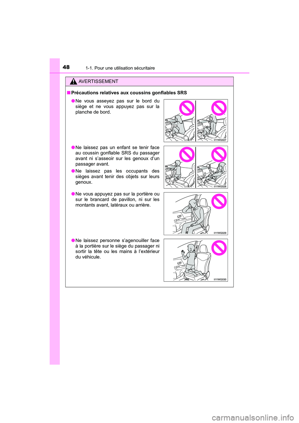 TOYOTA PRIUS V 2018 Manuel du propriétaire (in French) 481-1. Pour une utilisation sécuritaire
PRIUS v_OM_OM47B78D_(D)
AVERTISSEMENT
■Précautions relatives aux coussins gonflables SRS
●Ne vous asseyez pas sur le bord du
siège et ne vous appuyez pas TOYOTA PRIUS V 2018 Manuel du propriétaire (in French) 481-1. Pour une utilisation sécuritaire
PRIUS v_OM_OM47B78D_(D)
AVERTISSEMENT
■Précautions relatives aux coussins gonflables SRS
●Ne vous asseyez pas sur le bord du
siège et ne vous appuyez pas