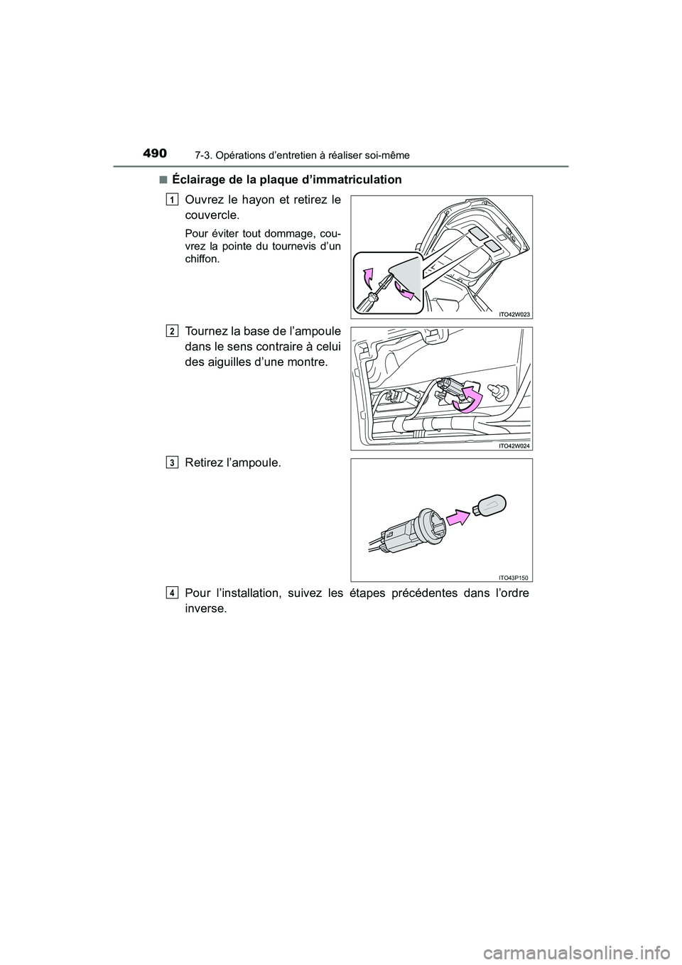 TOYOTA PRIUS V 2018 Manuel du propriétaire (in French) 490
PRIUS v_OM_OM47B78D_(D)
7-3. Opérations d’entretien à réaliser soi-même
■Éclairage de la plaque d’immatriculationOuvrez le hayon et retirez le
couvercle.
Pour éviter tout dommage, cou- TOYOTA PRIUS V 2018 Manuel du propriétaire (in French) 490
PRIUS v_OM_OM47B78D_(D)
7-3. Opérations d’entretien à réaliser soi-même
■Éclairage de la plaque d’immatriculationOuvrez le hayon et retirez le
couvercle.
Pour éviter tout dommage, cou-