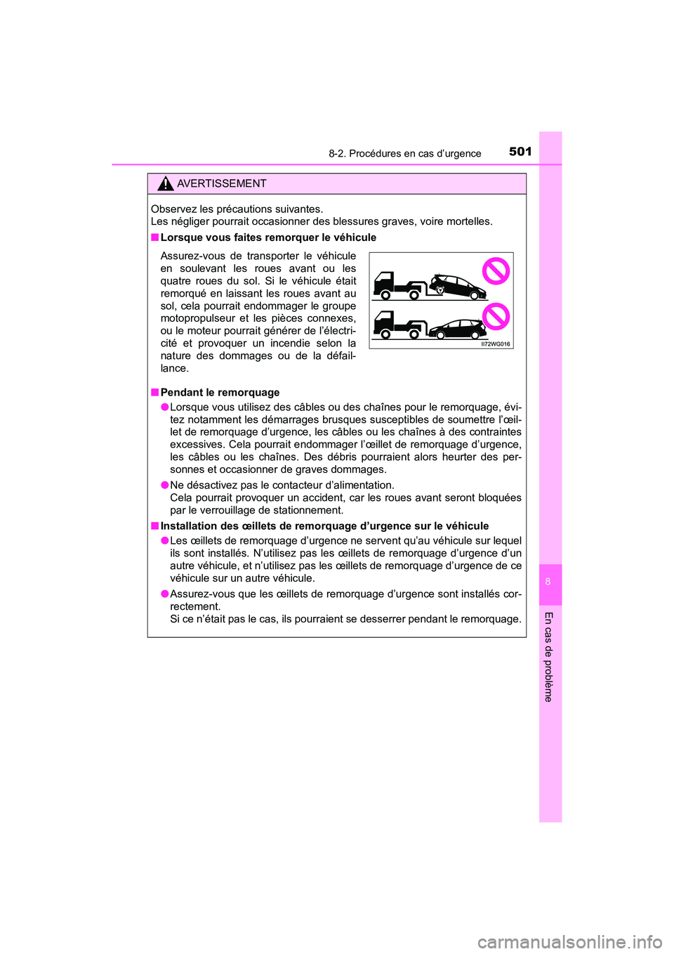 TOYOTA PRIUS V 2018 Manuel du propriétaire (in French) 5018-2. Procédures en cas d’urgence
PRIUS v_OM_OM47B78D_(D)
8
En cas de problème
AVERTISSEMENT
Observez les précautions suivantes.
Les négliger pourrait occasionner des blessures graves, voire TOYOTA PRIUS V 2018 Manuel du propriétaire (in French) 5018-2. Procédures en cas d’urgence
PRIUS v_OM_OM47B78D_(D)
8
En cas de problème
AVERTISSEMENT
Observez les précautions suivantes.
Les négliger pourrait occasionner des blessures graves, voire