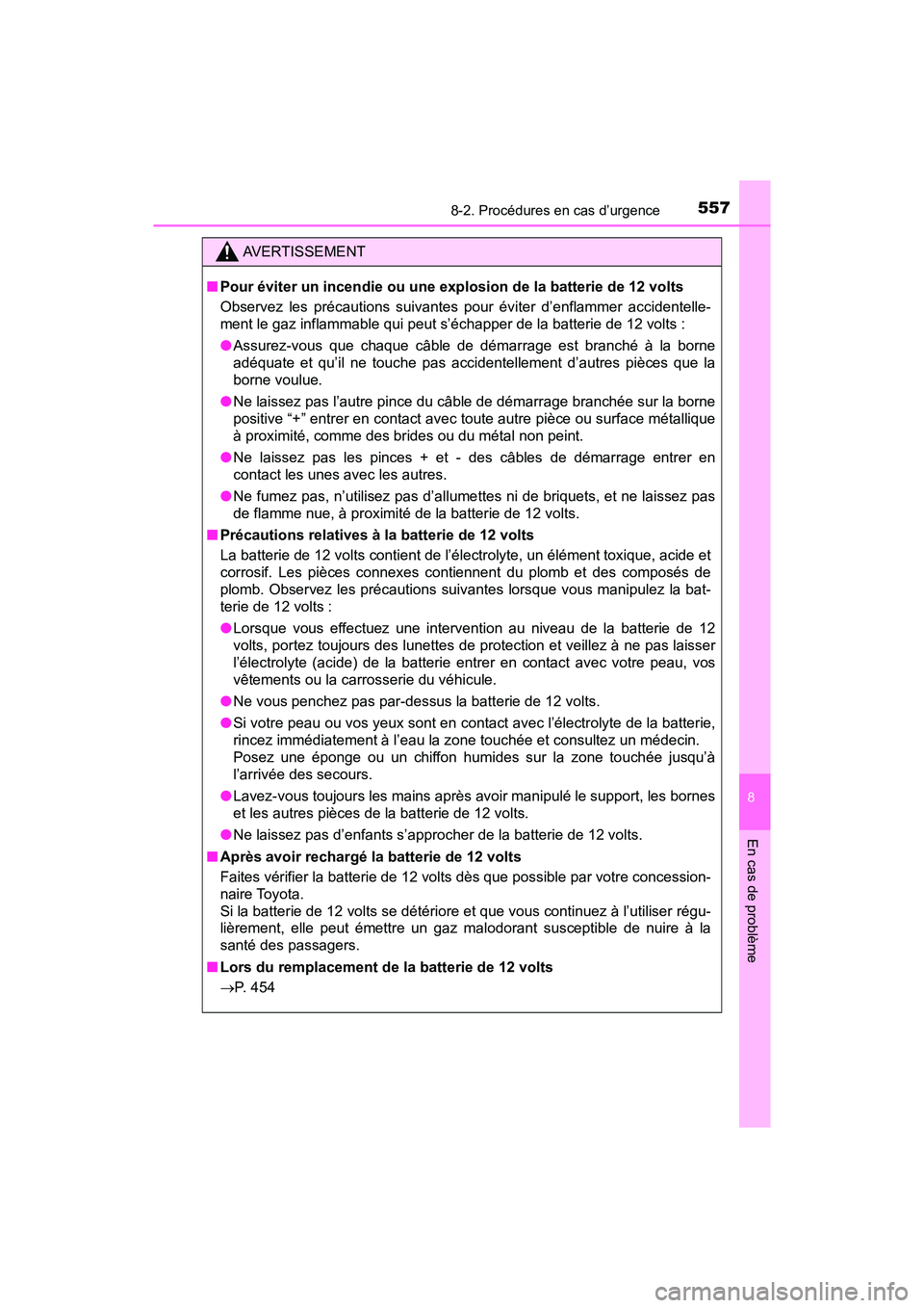 TOYOTA PRIUS V 2018 Manuel du propriétaire (in French) 5578-2. Procédures en cas d’urgence
PRIUS v_OM_OM47B78D_(D)
8
En cas de problème
AVERTISSEMENT
■Pour éviter un incendie ou une explosion de la batterie de 12 volts
Observez les précautions sui TOYOTA PRIUS V 2018 Manuel du propriétaire (in French) 5578-2. Procédures en cas d’urgence
PRIUS v_OM_OM47B78D_(D)
8
En cas de problème
AVERTISSEMENT
■Pour éviter un incendie ou une explosion de la batterie de 12 volts
Observez les précautions sui