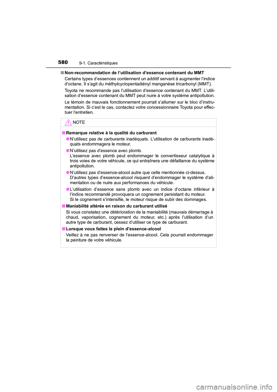 TOYOTA PRIUS V 2018 Manuel du propriétaire (in French) 580
PRIUS v_OM_OM47B78D_(D)
9-1. Caractéristiques
■Non-recommandation de l’utilisation d’essence contenant du MMT
Certains types d’essences contiennent un additif servant à augmenter l’ind TOYOTA PRIUS V 2018 Manuel du propriétaire (in French) 580
PRIUS v_OM_OM47B78D_(D)
9-1. Caractéristiques
■Non-recommandation de l’utilisation d’essence contenant du MMT
Certains types d’essences contiennent un additif servant à augmenter l’ind