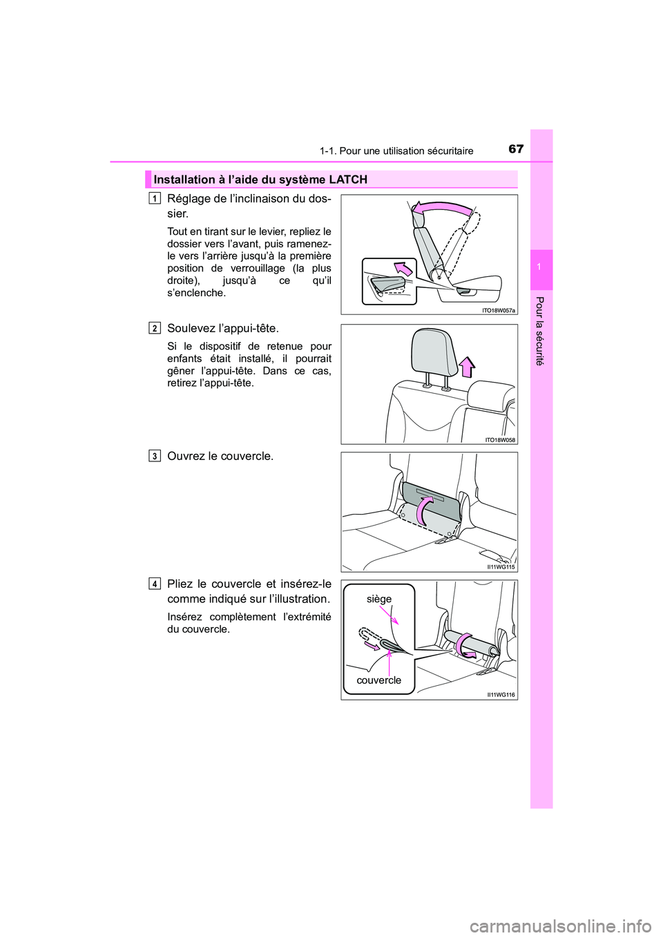 TOYOTA PRIUS V 2018  Manuel du propriétaire (in French) 671-1. Pour une utilisation sécuritaire
PRIUS v_OM_OM47B78D_(D)
1
Pour la sécurité
Réglage de l’inclinaison du dos-
sier.
Tout en tirant sur le levier, repliez le
dossier vers l’avant, puis ra