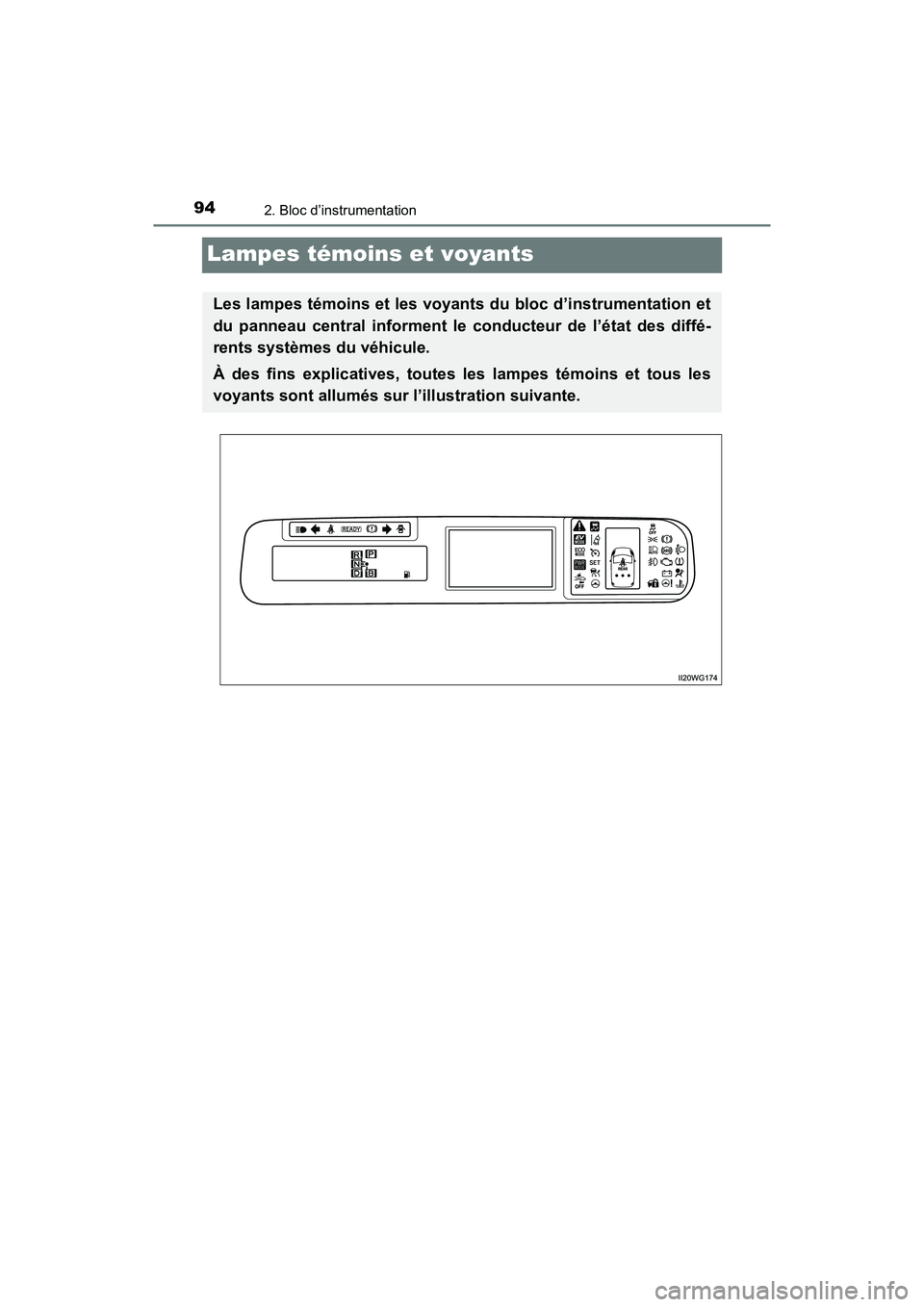 TOYOTA PRIUS V 2018 Manuel du propriétaire (in French) 94
PRIUS v_OM_OM47B78D_(D)
2. Bloc d’instrumentation
Lampes témoins et voyants
Les lampes témoins et les voyants du bloc d’instrumentation et
du panneau central informent le conducteur de l’é TOYOTA PRIUS V 2018 Manuel du propriétaire (in French) 94
PRIUS v_OM_OM47B78D_(D)
2. Bloc d’instrumentation
Lampes témoins et voyants
Les lampes témoins et les voyants du bloc d’instrumentation et
du panneau central informent le conducteur de l’é