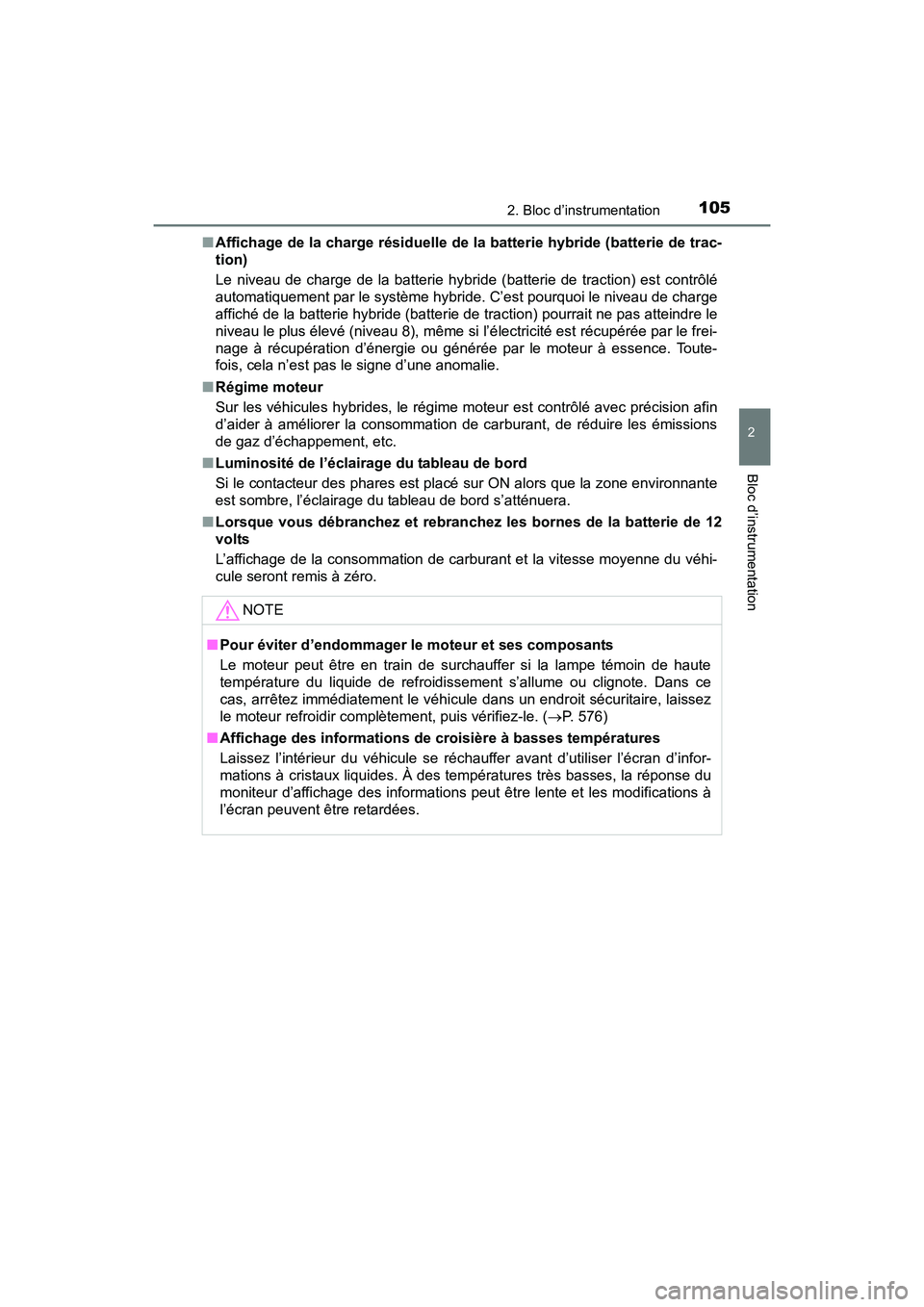 TOYOTA PRIUS V 2017 Manuel du propriétaire (in French) PRIUS v_OM_OM47B23D_(D)
1052. Bloc d’instrumentation
2
Bloc d’instrumentation
■Affichage de la charge résiduelle de la batterie hybride (batterie de trac-
tion)
Le niveau de charge de la batter TOYOTA PRIUS V 2017 Manuel du propriétaire (in French) PRIUS v_OM_OM47B23D_(D)
1052. Bloc d’instrumentation
2
Bloc d’instrumentation
■Affichage de la charge résiduelle de la batterie hybride (batterie de trac-
tion)
Le niveau de charge de la batter