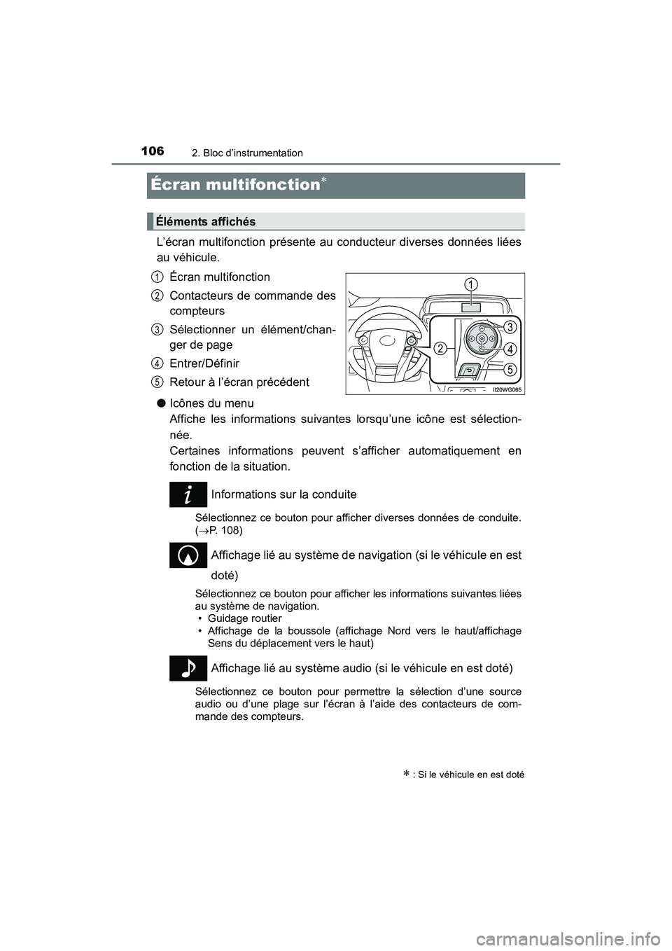 TOYOTA PRIUS V 2017 Manuel du propriétaire (in French) 106
PRIUS v_OM_OM47B23D_(D)
2. Bloc d’instrumentation
Écran multifonction∗
L’écran multifonction présente au conducteur diverses données liées
au véhicule. Écran multifonction
Contacteurs TOYOTA PRIUS V 2017 Manuel du propriétaire (in French) 106
PRIUS v_OM_OM47B23D_(D)
2. Bloc d’instrumentation
Écran multifonction∗
L’écran multifonction présente au conducteur diverses données liées
au véhicule. Écran multifonction
Contacteurs