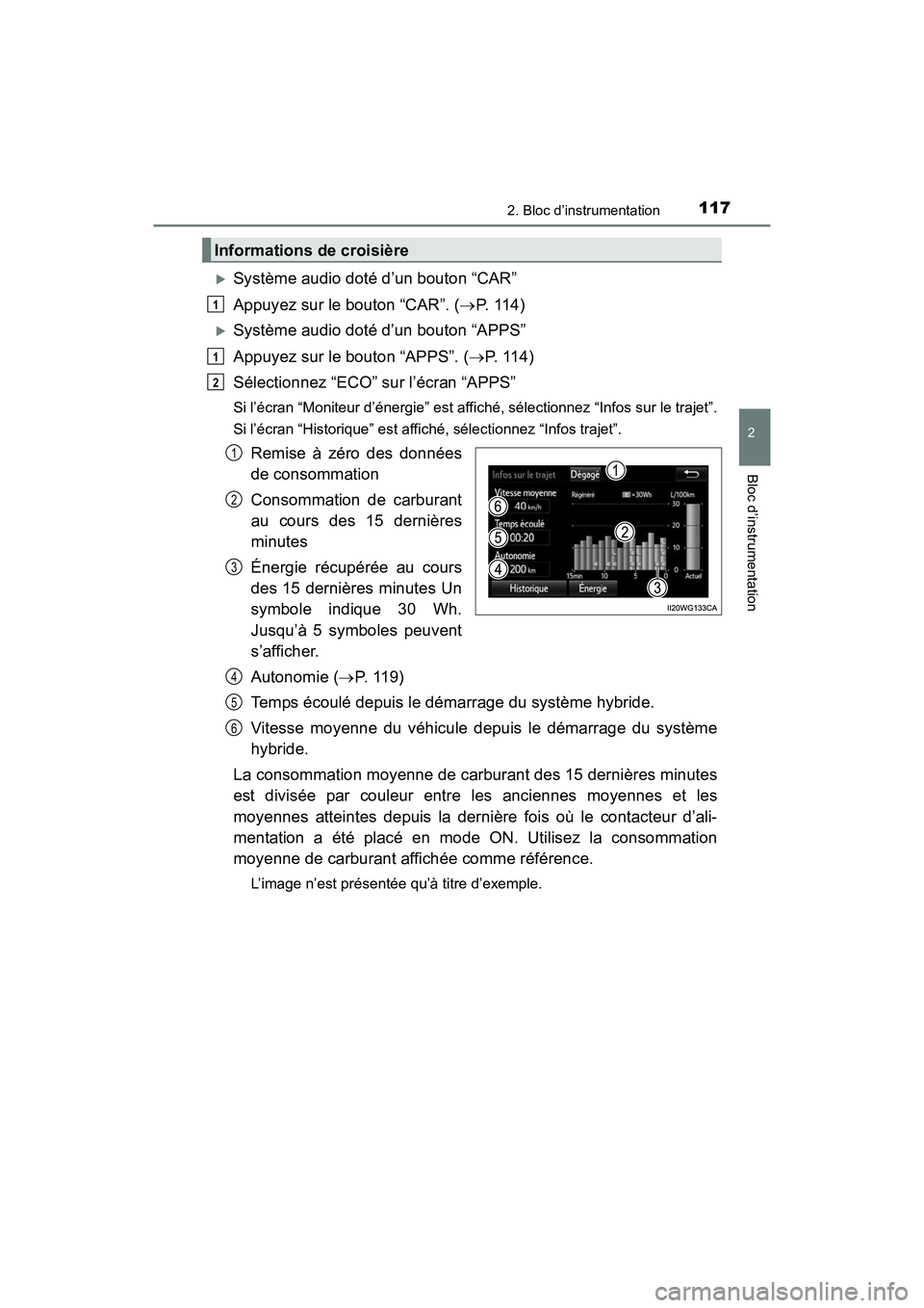 TOYOTA PRIUS V 2017  Manuel du propriétaire (in French) PRIUS v_OM_OM47B23D_(D)
1172. Bloc d’instrumentation
2
Bloc d’instrumentation
�XSystème audio doté d’un bouton “CAR”
Appuyez sur le bouton “CAR”. (→P.  1 1 4 )
�XSystème audio doté