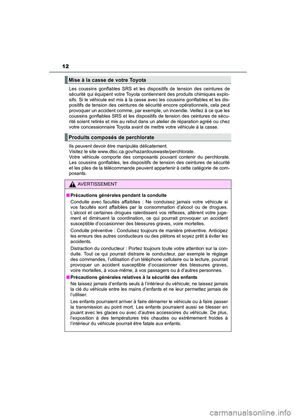 TOYOTA PRIUS V 2017 Manuel du propriétaire (in French) 12
PRIUS v_OM_OM47B23D_(D)Les coussins gonflables SRS et les dispositifs de tension des ceintures de
sécurité qui équipent votre Toyota contiennent des produits chimiques explo-
sifs. Si le véhicu TOYOTA PRIUS V 2017 Manuel du propriétaire (in French) 12
PRIUS v_OM_OM47B23D_(D)Les coussins gonflables SRS et les dispositifs de tension des ceintures de
sécurité qui équipent votre Toyota contiennent des produits chimiques explo-
sifs. Si le véhicu