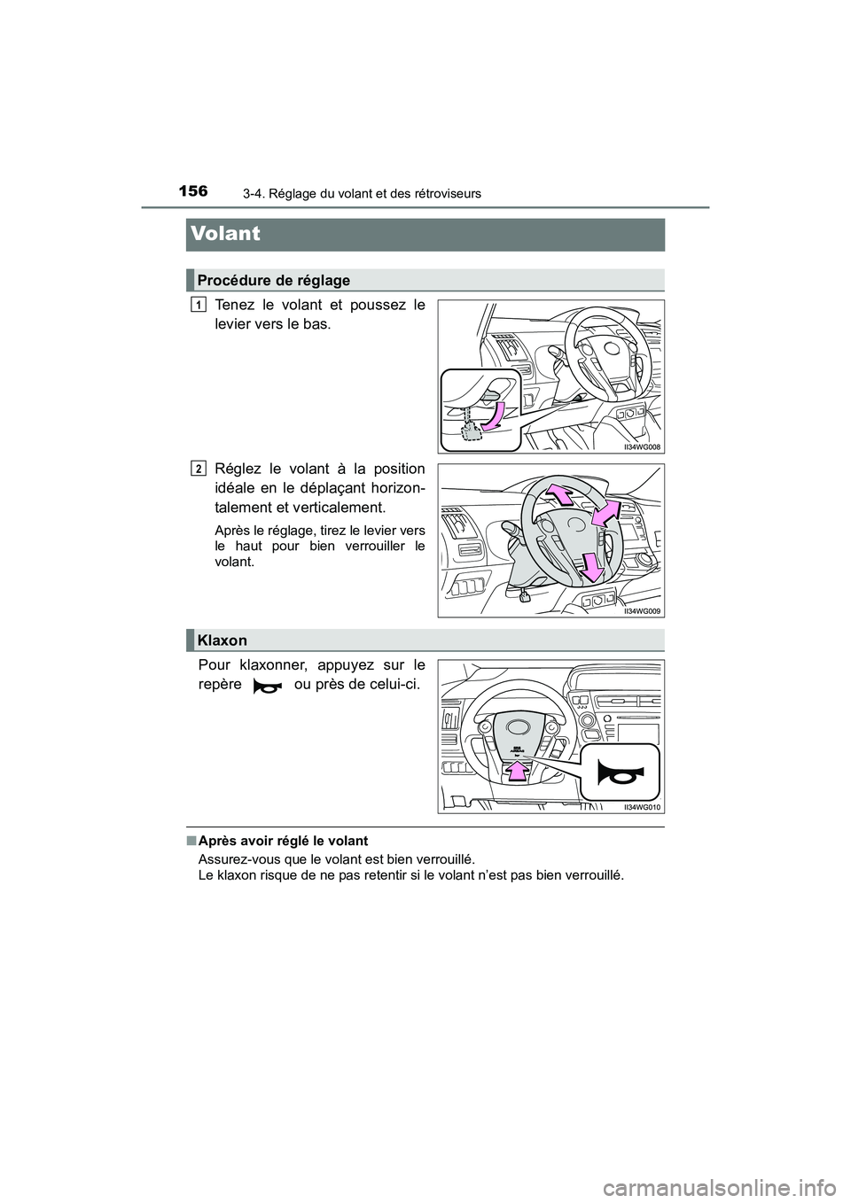TOYOTA PRIUS V 2017 Manuel du propriétaire (in French) 1563-4. Réglage du volant et des rétroviseurs
PRIUS v_OM_OM47B23D_(D)
Volant
Tenez le volant et poussez le
levier vers le bas.
Réglez le volant à la position
idéale en le déplaçant horizon-
tal TOYOTA PRIUS V 2017 Manuel du propriétaire (in French) 1563-4. Réglage du volant et des rétroviseurs
PRIUS v_OM_OM47B23D_(D)
Volant
Tenez le volant et poussez le
levier vers le bas.
Réglez le volant à la position
idéale en le déplaçant horizon-
tal