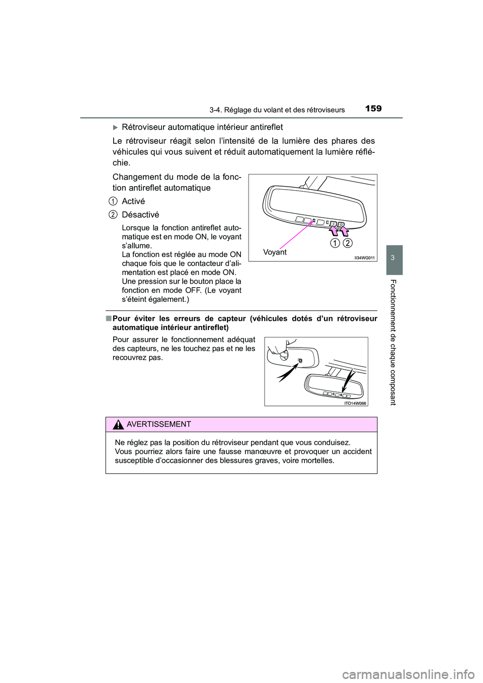 TOYOTA PRIUS V 2017  Manuel du propriétaire (in French) 1593-4. Réglage du volant et des rétroviseurs
3
Fonctionnement de chaque composant
PRIUS v_OM_OM47B23D_(D)
�XRétroviseur automatique intérieur antireflet
Le rétroviseur réagit selon l’intensit