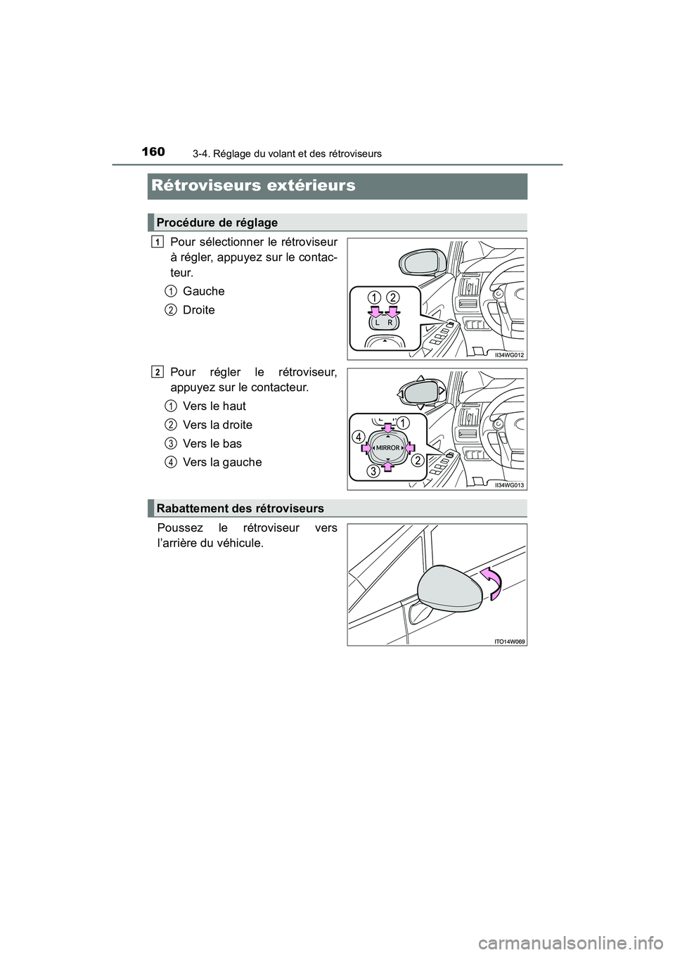 TOYOTA PRIUS V 2017  Manuel du propriétaire (in French) 1603-4. Réglage du volant et des rétroviseurs
PRIUS v_OM_OM47B23D_(D)
Rétroviseurs extérieurs
Pour sélectionner le rétroviseur
à régler, appuyez sur le contac-
teur.Gauche
Droite
Pour régler 