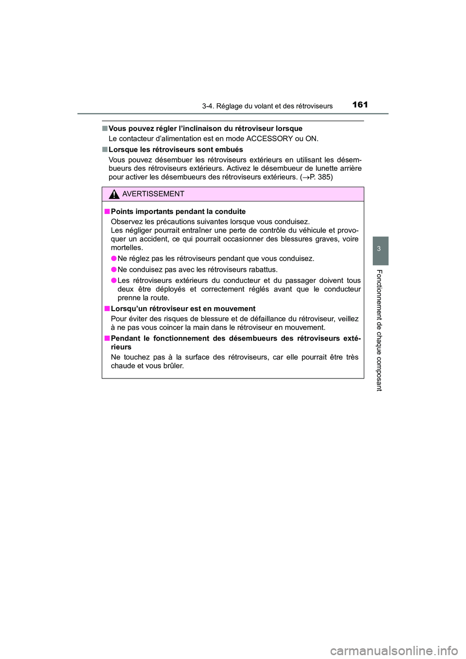 TOYOTA PRIUS V 2017  Manuel du propriétaire (in French) 1613-4. Réglage du volant et des rétroviseurs
3
Fonctionnement de chaque composant
PRIUS v_OM_OM47B23D_(D)
■Vous pouvez régler l’inclinaison du rétroviseur lorsque
Le contacteur d’alimentati