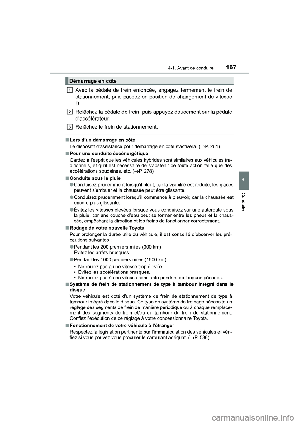 TOYOTA PRIUS V 2017  Manuel du propriétaire (in French) PRIUS v_OM_OM47B23D_(D)
1674-1. Avant de conduire
4
Conduite
Avec la pédale de frein enfoncée, engagez fermement le frein de
stationnement, puis passez en position de changement de vitesse
D.
Relâc