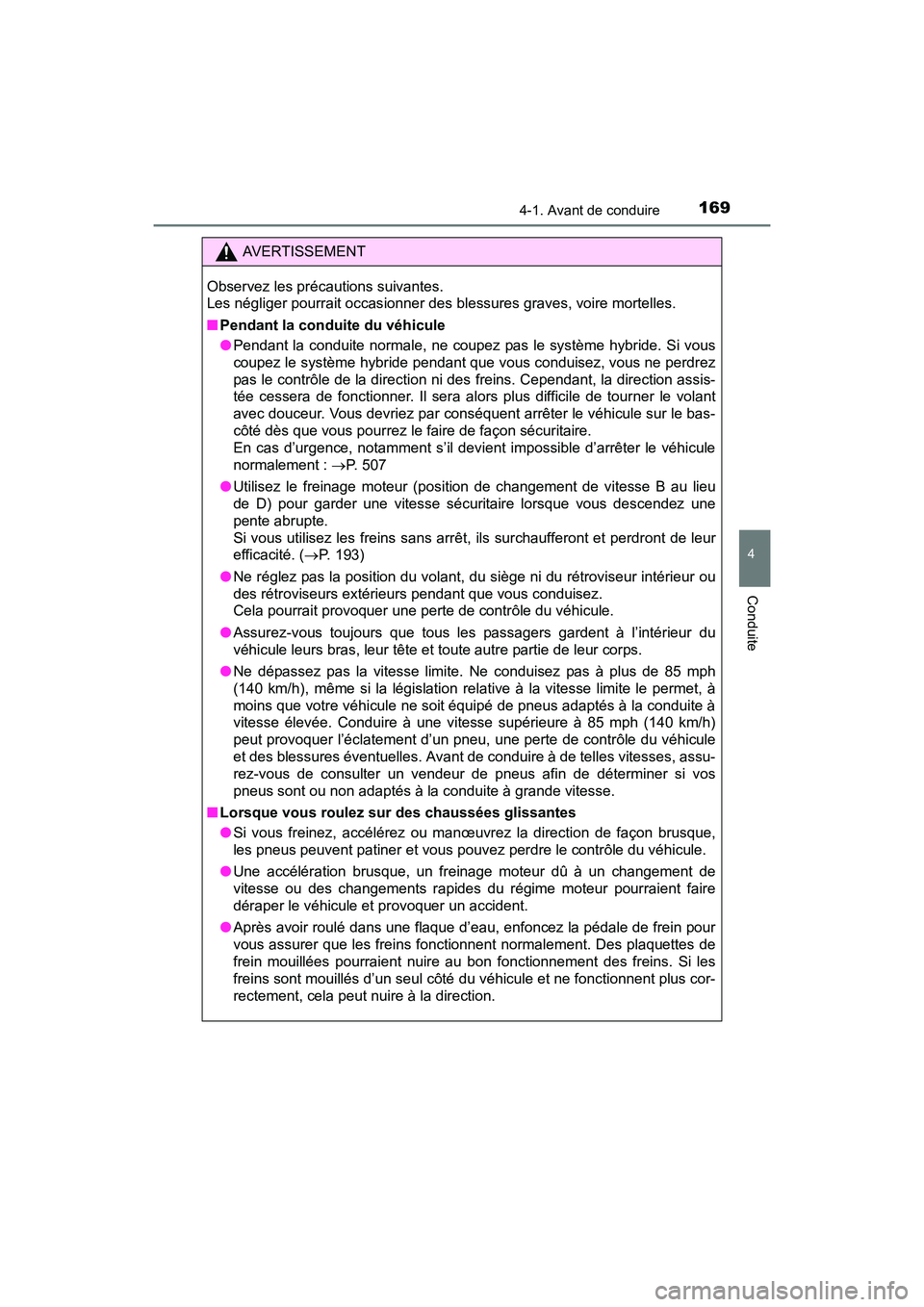 TOYOTA PRIUS V 2017 Manuel du propriétaire (in French) PRIUS v_OM_OM47B23D_(D)
1694-1. Avant de conduire
4
Conduite
AVERTISSEMENT
Observez les précautions suivantes.
Les négliger pourrait occasionner des blessures graves, voire mortelles.
■ Pendant l TOYOTA PRIUS V 2017 Manuel du propriétaire (in French) PRIUS v_OM_OM47B23D_(D)
1694-1. Avant de conduire
4
Conduite
AVERTISSEMENT
Observez les précautions suivantes.
Les négliger pourrait occasionner des blessures graves, voire mortelles.
■ Pendant l