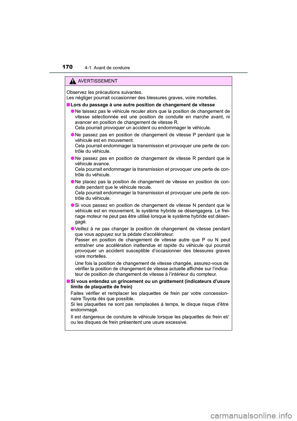 TOYOTA PRIUS V 2017 Manuel du propriétaire (in French) 170
PRIUS v_OM_OM47B23D_(D)
4-1. Avant de conduire
AVERTISSEMENT
Observez les précautions suivantes.
Les négliger pourrait occasionner des blessures graves, voire mortelles.
■ Lors du passage à TOYOTA PRIUS V 2017 Manuel du propriétaire (in French) 170
PRIUS v_OM_OM47B23D_(D)
4-1. Avant de conduire
AVERTISSEMENT
Observez les précautions suivantes.
Les négliger pourrait occasionner des blessures graves, voire mortelles.
■ Lors du passage à
