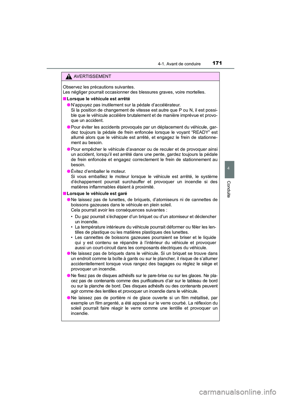 TOYOTA PRIUS V 2017 Manuel du propriétaire (in French) PRIUS v_OM_OM47B23D_(D)
1714-1. Avant de conduire
4
Conduite
AVERTISSEMENT
Observez les précautions suivantes.
Les négliger pourrait occasionner des blessures graves, voire mortelles.
■ Lorsque l TOYOTA PRIUS V 2017 Manuel du propriétaire (in French) PRIUS v_OM_OM47B23D_(D)
1714-1. Avant de conduire
4
Conduite
AVERTISSEMENT
Observez les précautions suivantes.
Les négliger pourrait occasionner des blessures graves, voire mortelles.
■ Lorsque l