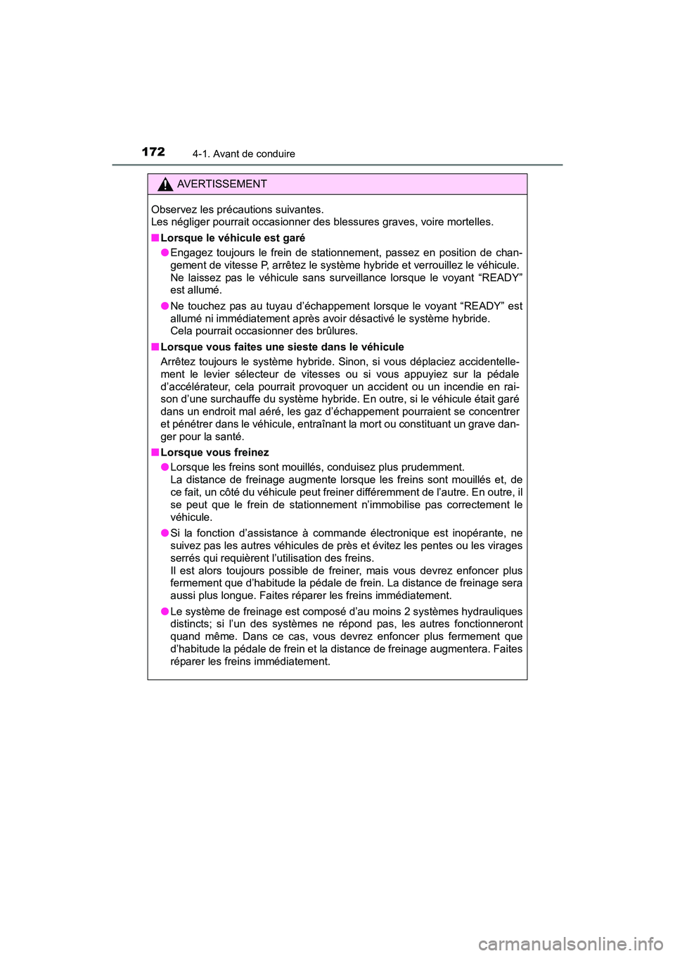 TOYOTA PRIUS V 2017 Manuel du propriétaire (in French) 172
PRIUS v_OM_OM47B23D_(D)
4-1. Avant de conduire
AVERTISSEMENT
Observez les précautions suivantes.
Les négliger pourrait occasionner des blessures graves, voire mortelles.
■ Lorsque le véhicul TOYOTA PRIUS V 2017 Manuel du propriétaire (in French) 172
PRIUS v_OM_OM47B23D_(D)
4-1. Avant de conduire
AVERTISSEMENT
Observez les précautions suivantes.
Les négliger pourrait occasionner des blessures graves, voire mortelles.
■ Lorsque le véhicul