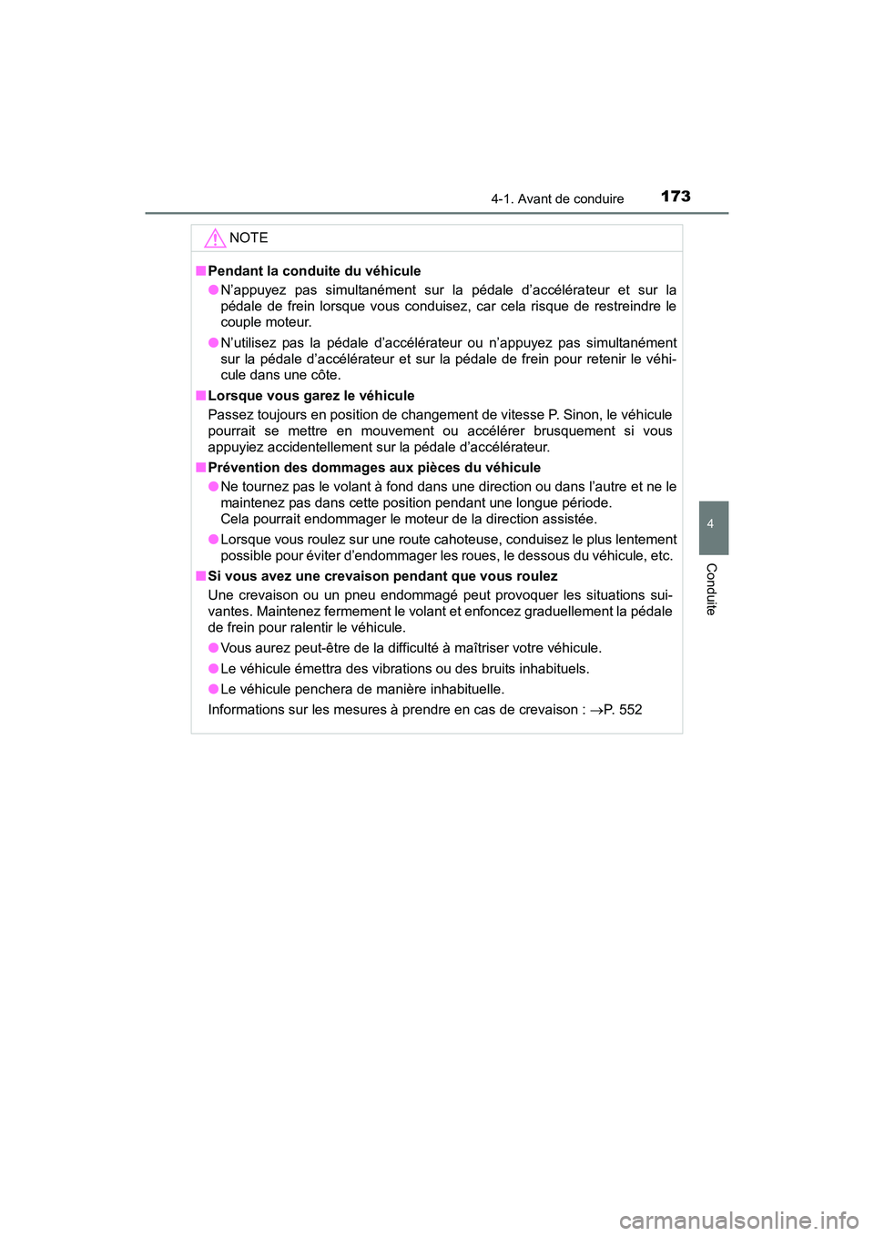TOYOTA PRIUS V 2017 Manuel du propriétaire (in French) PRIUS v_OM_OM47B23D_(D)
1734-1. Avant de conduire
4
Conduite
NOTE
■Pendant la conduite du véhicule
●N’appuyez pas simultanément sur la pédale d’accélérateur et sur la
pédale de frein lor TOYOTA PRIUS V 2017 Manuel du propriétaire (in French) PRIUS v_OM_OM47B23D_(D)
1734-1. Avant de conduire
4
Conduite
NOTE
■Pendant la conduite du véhicule
●N’appuyez pas simultanément sur la pédale d’accélérateur et sur la
pédale de frein lor