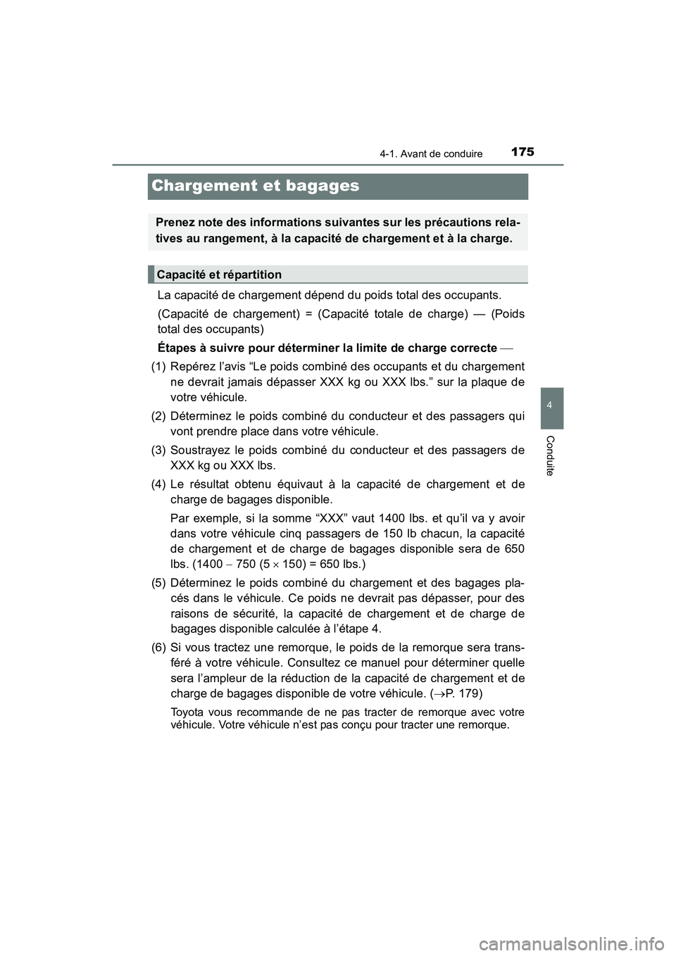 TOYOTA PRIUS V 2017 Manuel du propriétaire (in French) 175
PRIUS v_OM_OM47B23D_(D)
4-1. Avant de conduire
4
Conduite
Chargement et bagages
La capacité de chargement dépend du poids total des occupants.
(Capacité de chargement) = (Capacité totale de c TOYOTA PRIUS V 2017 Manuel du propriétaire (in French) 175
PRIUS v_OM_OM47B23D_(D)
4-1. Avant de conduire
4
Conduite
Chargement et bagages
La capacité de chargement dépend du poids total des occupants.
(Capacité de chargement) = (Capacité totale de c